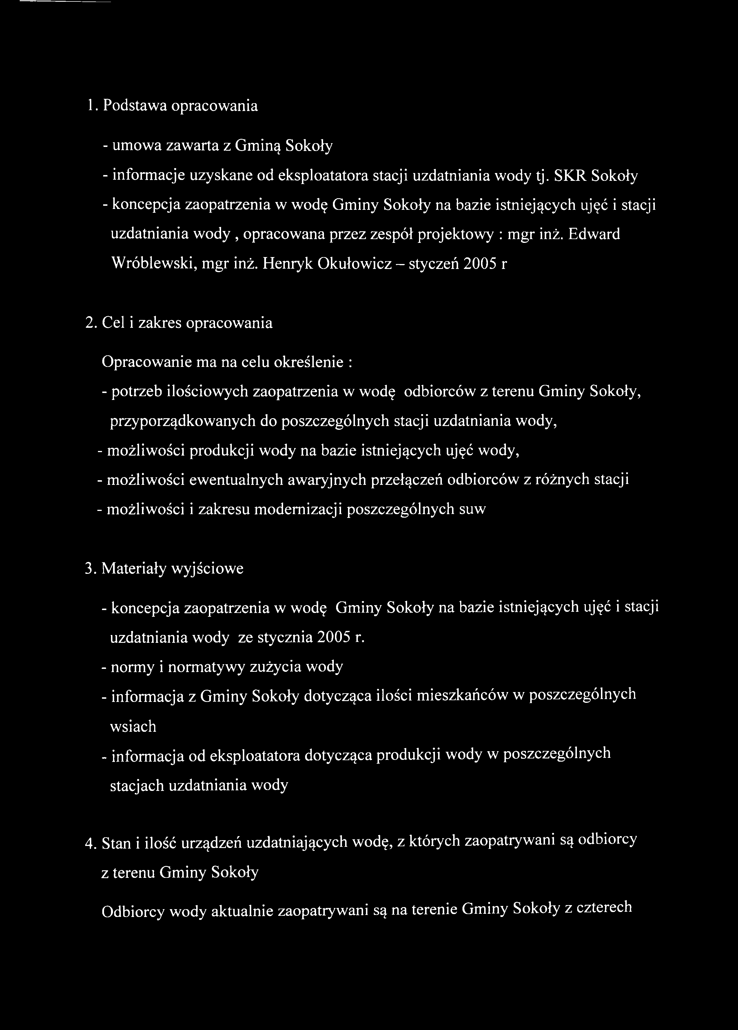 1. Podstawa opracowania - umowa zawarta z Gminą Sokoły - informacje uzyskane od eksploatatora stacji uzdatniania wody tj.