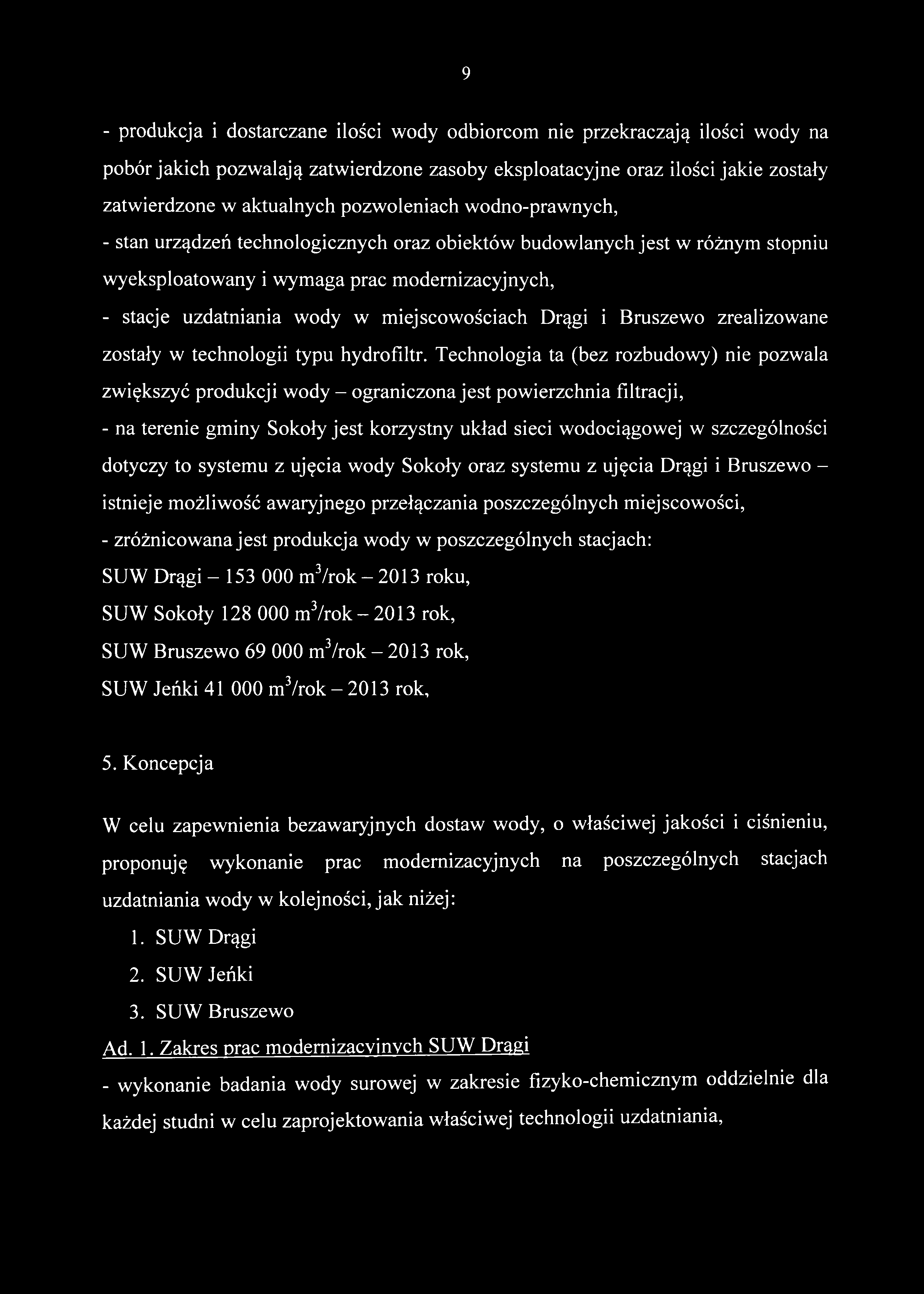 9 - produkcja i dostarczane ilości wody odbiorcom nie przekraczają ilości wody na pobór jakich pozwalają zatwierdzone zasoby eksploatacyjne oraz ilości jakie zostały zatwierdzone w aktualnych