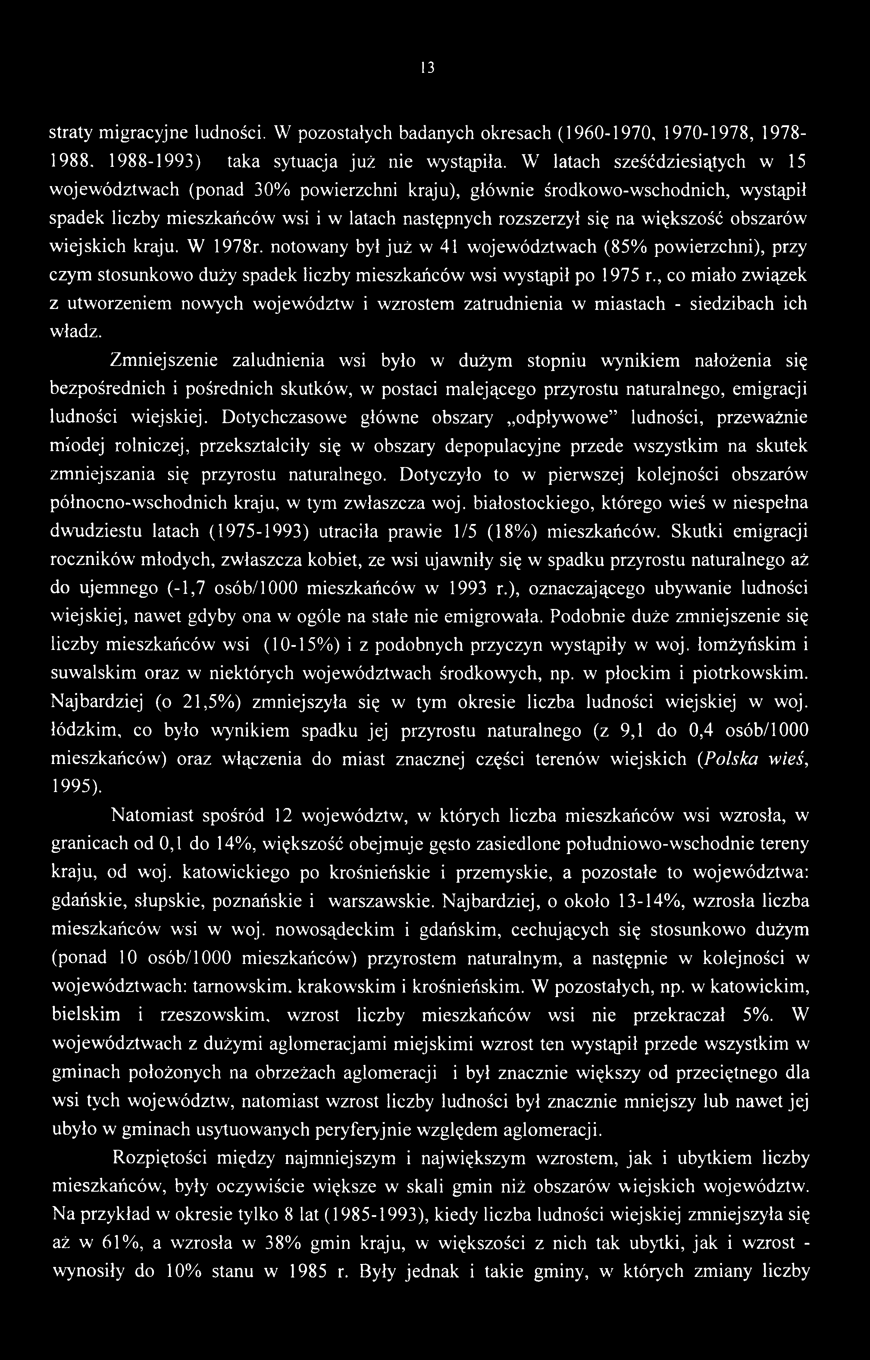 13 straty migracyjne ludności. W pozostałych badanych okresach (1960-1970, 1970-1978, 1978-1988. 1988-1993) taka sytuacja już nie wystąpiła.