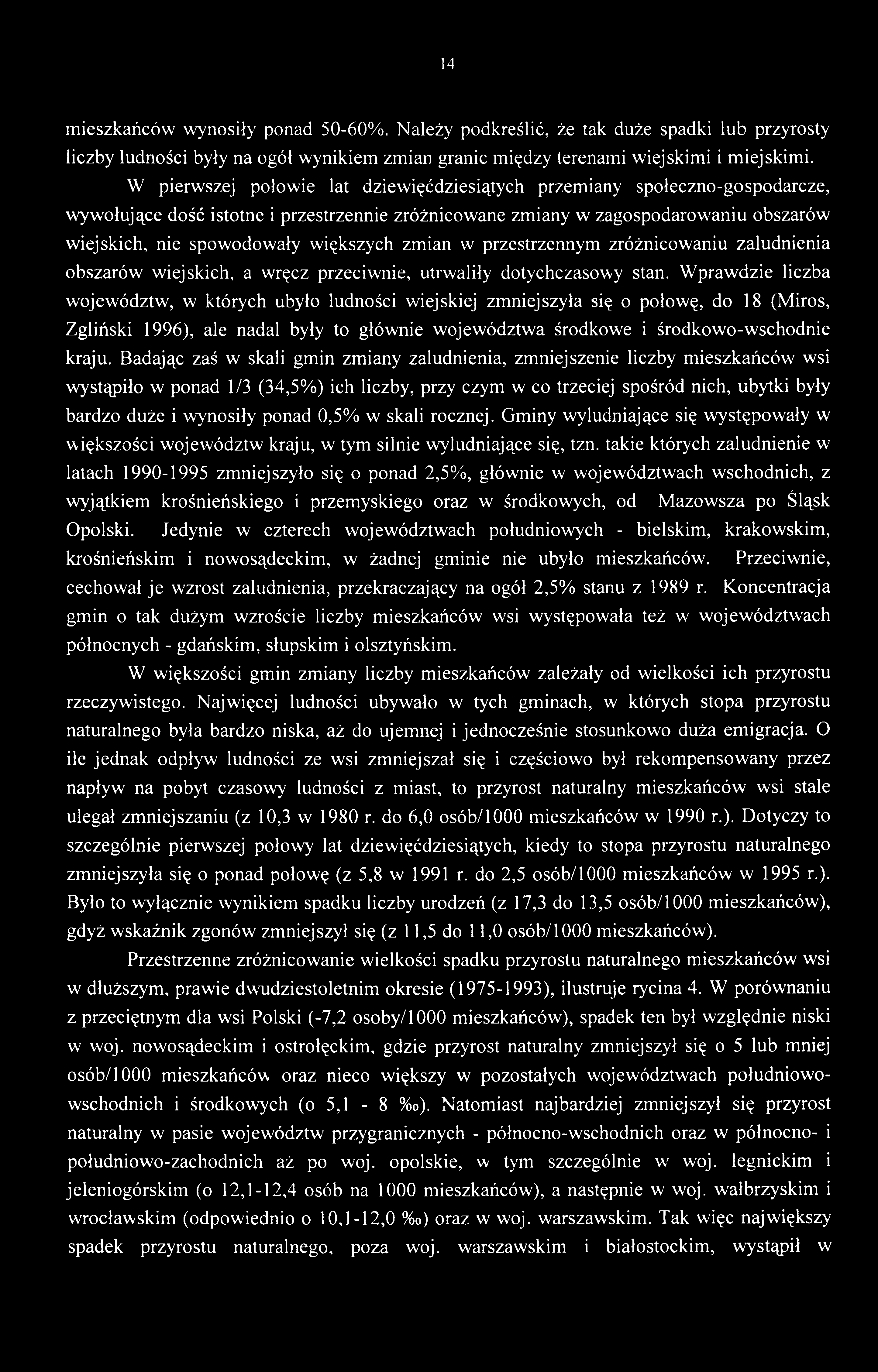 14 mieszkańców wynosiły ponad 50-60%. Należy podkreślić, że tak duże spadki lub przyrosty liczby ludności były na ogół wynikiem zmian granic między terenami wiejskimi i miejskimi.