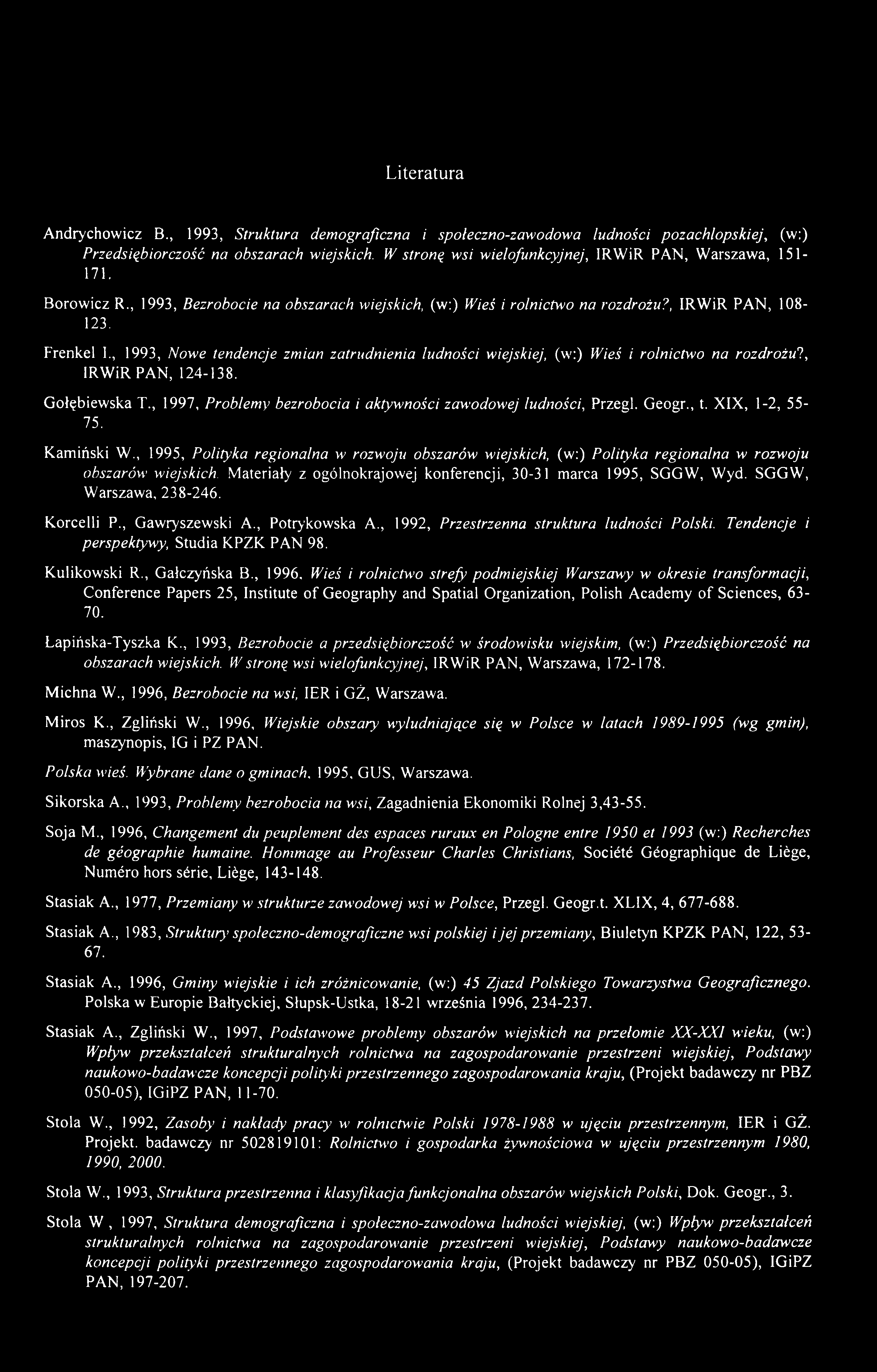 Literatura Andrychowicz В., 1993, Struktura demograficzna i społeczno-zawodowa ludności pozachlopskiej, (w:) Przedsiębiorczość na obszarach wiejskich.