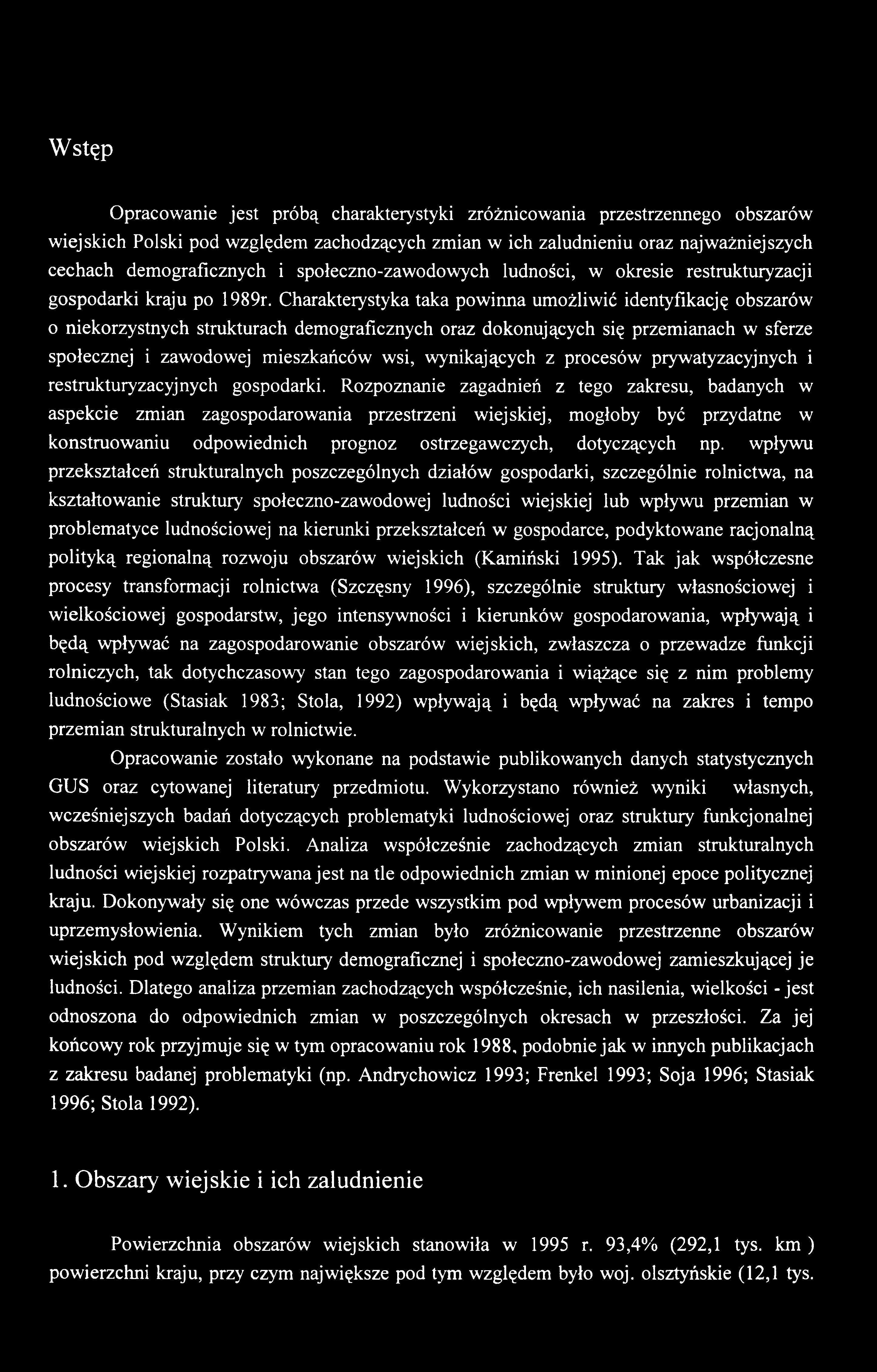 Wstęp Opracowanie jest próbą charakterystyki zróżnicowania przestrzennego obszarów wiejskich Polski pod względem zachodzących zmian w ich zaludnieniu oraz najważniejszych cechach demograficznych i