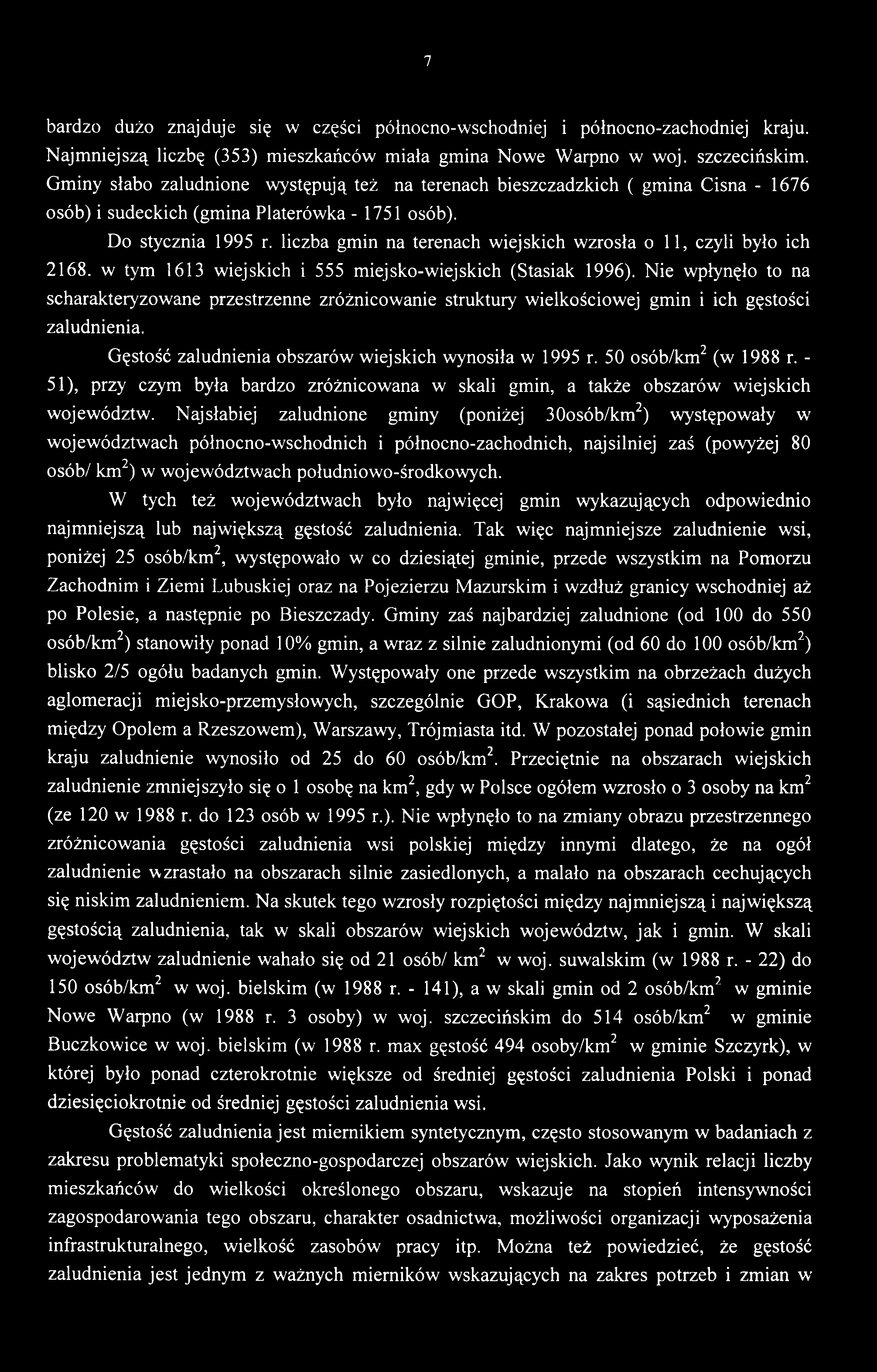 7 bardzo dużo znajduje się w części północno-wschodniej i północno-zachodniej kraju. Najmniejszą liczbę (353) mieszkańców miała gmina Nowe Warpno w woj. szczecińskim.