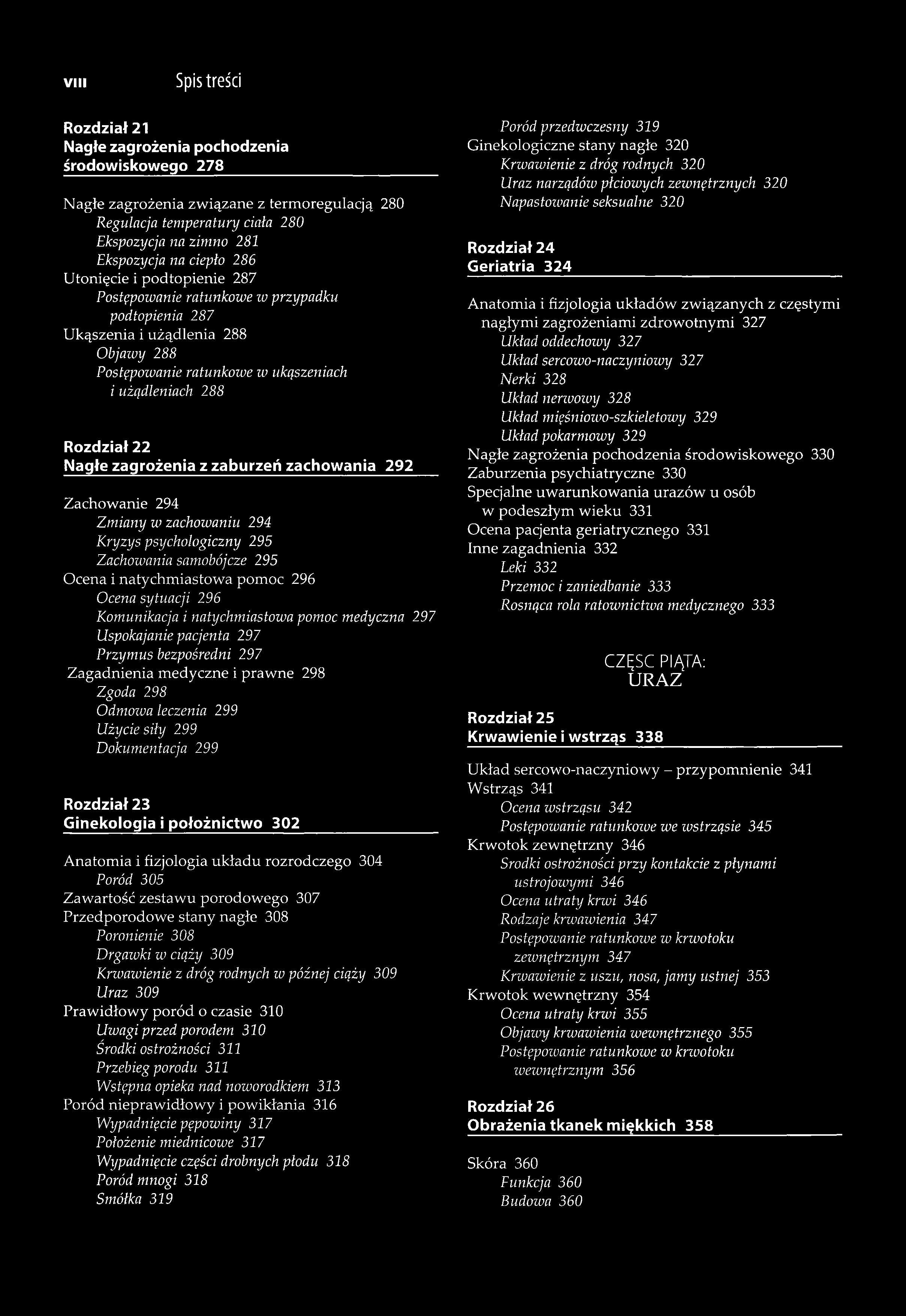 VIII Spis treści Rozdział 21 Nagłe zagrożenia pochodzenia środowiskowego 278 Nagłe zagrożenia związane z termoregulacją 280 Regulacja temperatury dała 280 Ekspozycja na zimno 281 Ekspozycja na ciepło