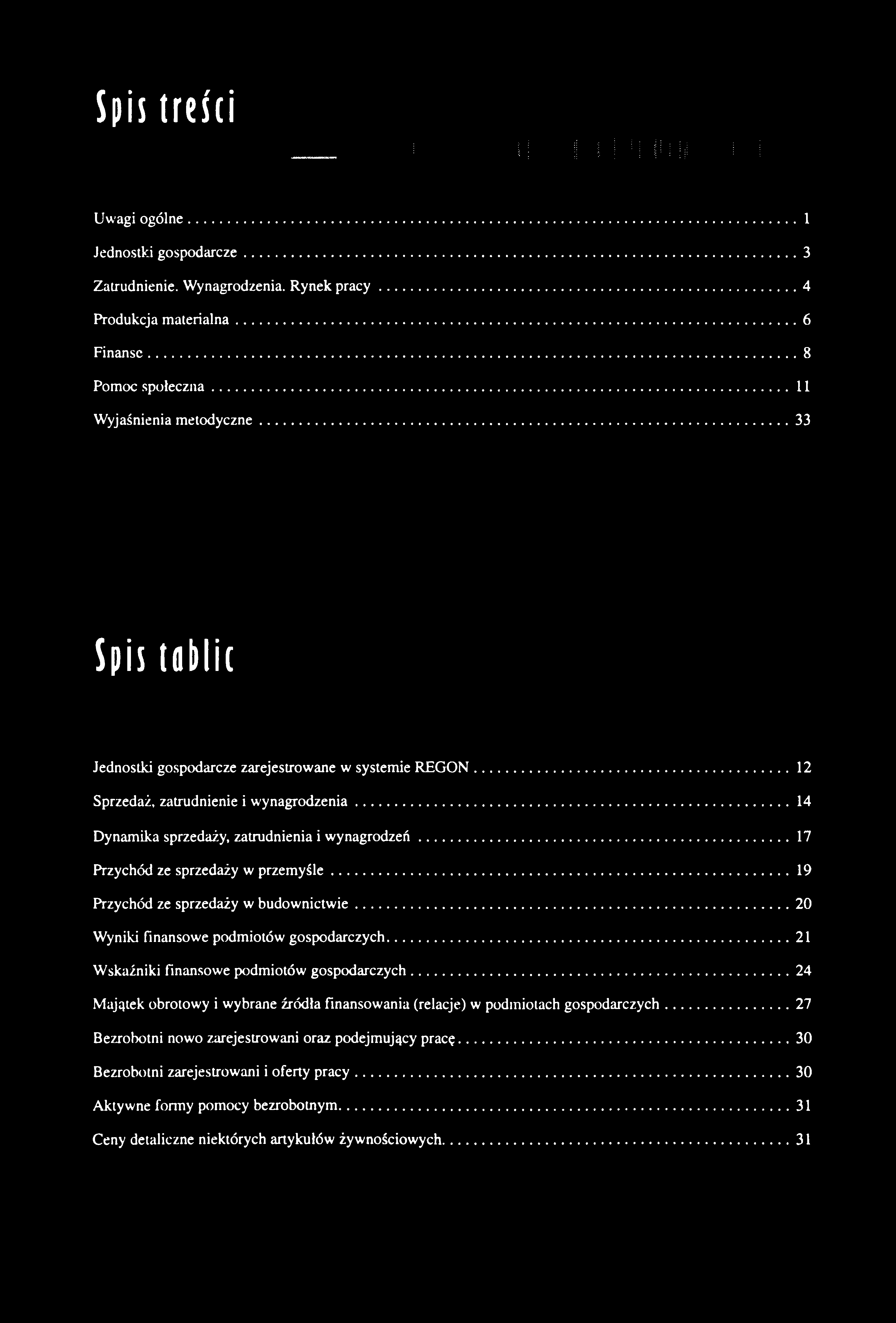 Spis t rc i( i Uwagi ogólne... 1 Jednostki gospodarcze...3 Zatrudnienie. Wynagrodzenia. Rynek p racy... 4 Produkcja materialna...6 Finanse...8 Pomoc społeczna... 11 Wyjaśnienia metodyczne.