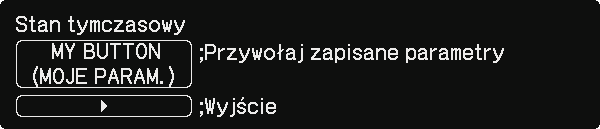 Menu OPCJE Funkcja Opis Celem tego elementu jest przypisanie jednej z poniższych funkcji do przycisku MY BUTTON 1 do 2 na pilocie zdalnego sterowania ( 7).