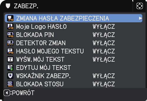 Menu ZABEZP. Menu ZABEZP. Projektor wyposażony został w funkcje zabezpieczeń. Z menu ZABEZP. można realizować pozycje przedstawione w tablicy poniżej. Aby użyć menu ZABEZP.