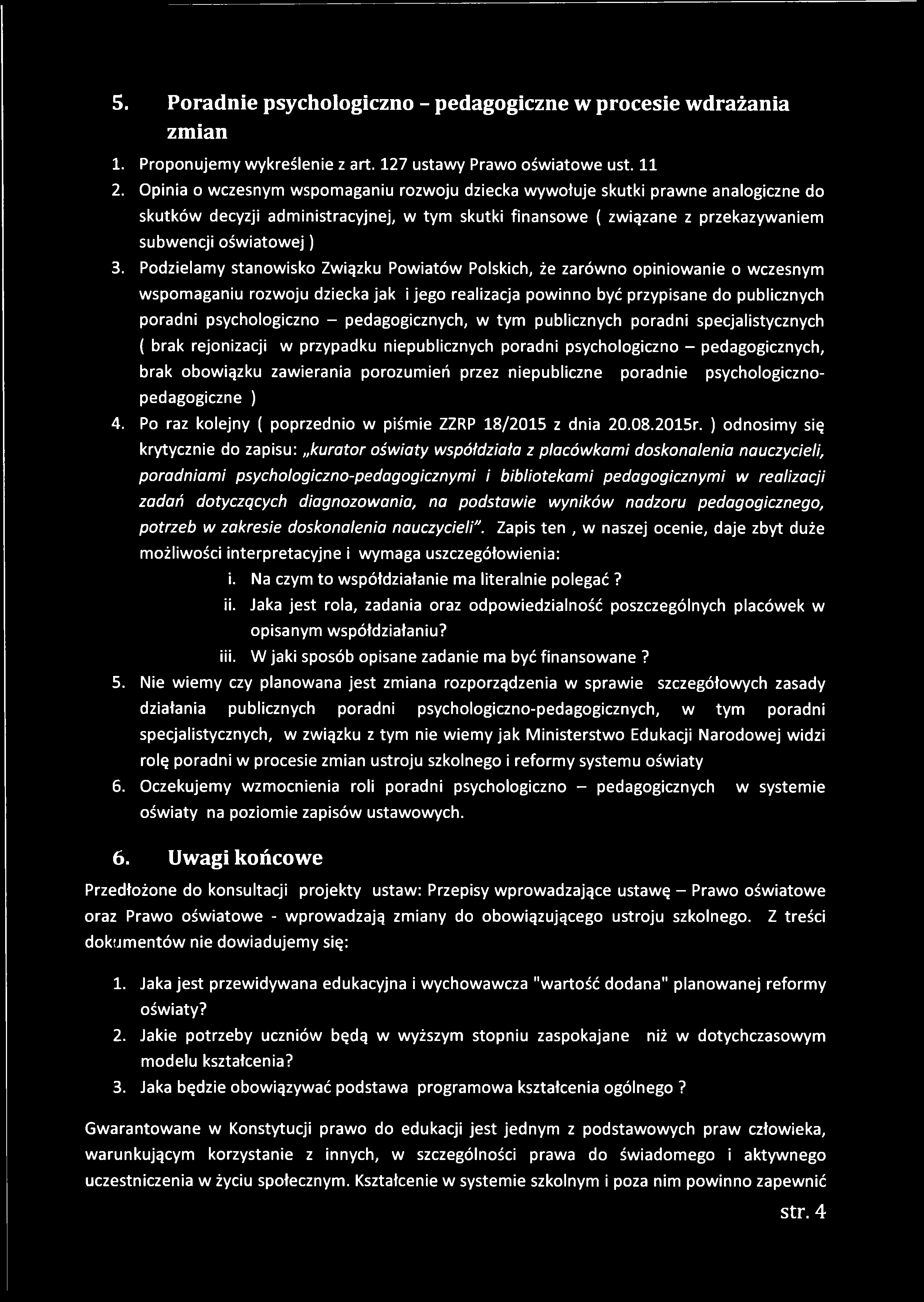 5. Poradnie psychologiczno - pedagogiczne w procesie wdrażania zmian 1. Proponujemy wykreślenie z art. 127 ustawy Prawo oświatowe ust. 11 2.