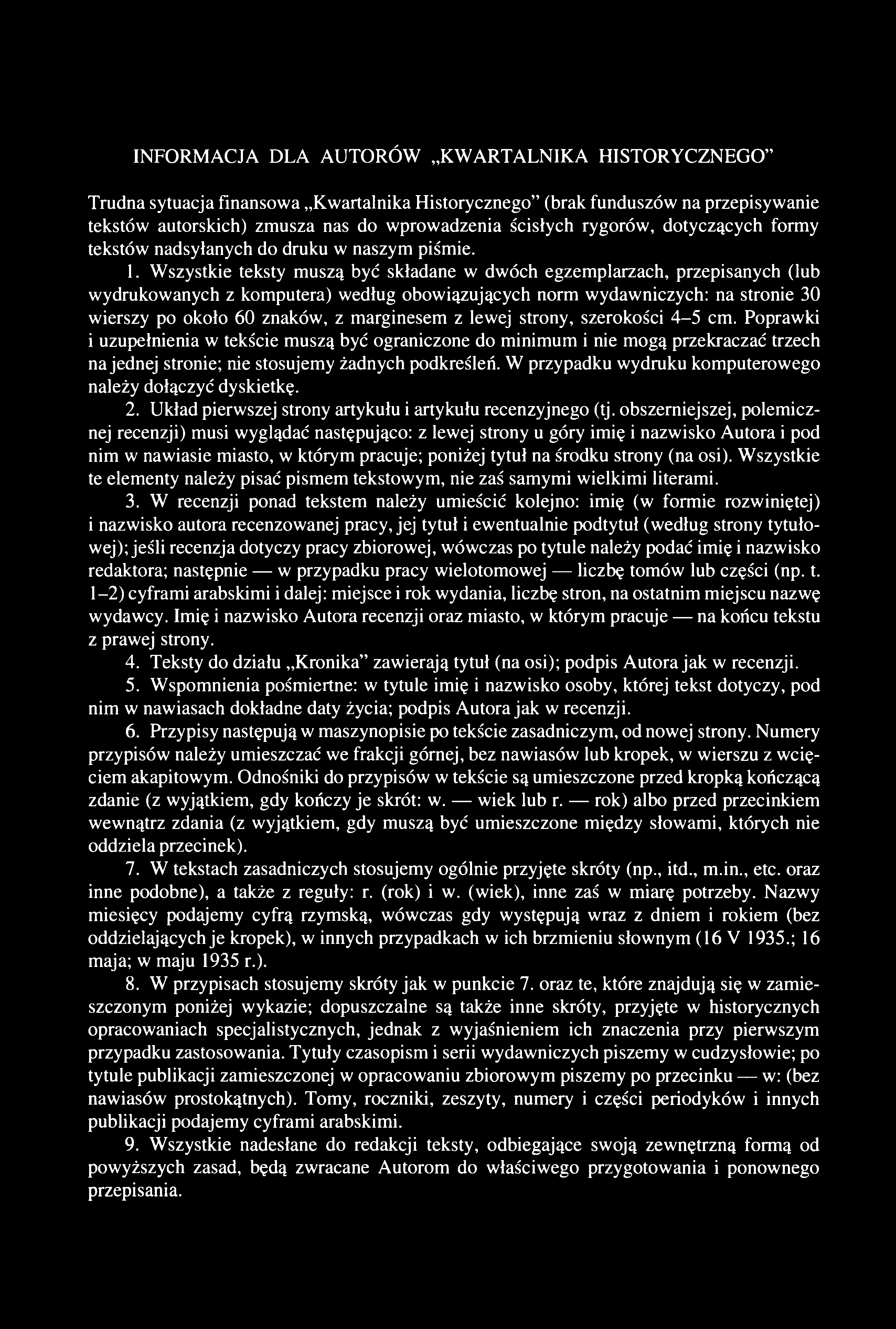 INFORM ACJA DLA AUTORÓW KW ARTALNIKA HISTORYCZNEGO Trudna sytuacja finansowa Kwartalnika Historycznego (brak funduszów na przepisywanie tekstów autorskich) zmusza nas do wprowadzenia ścisłych