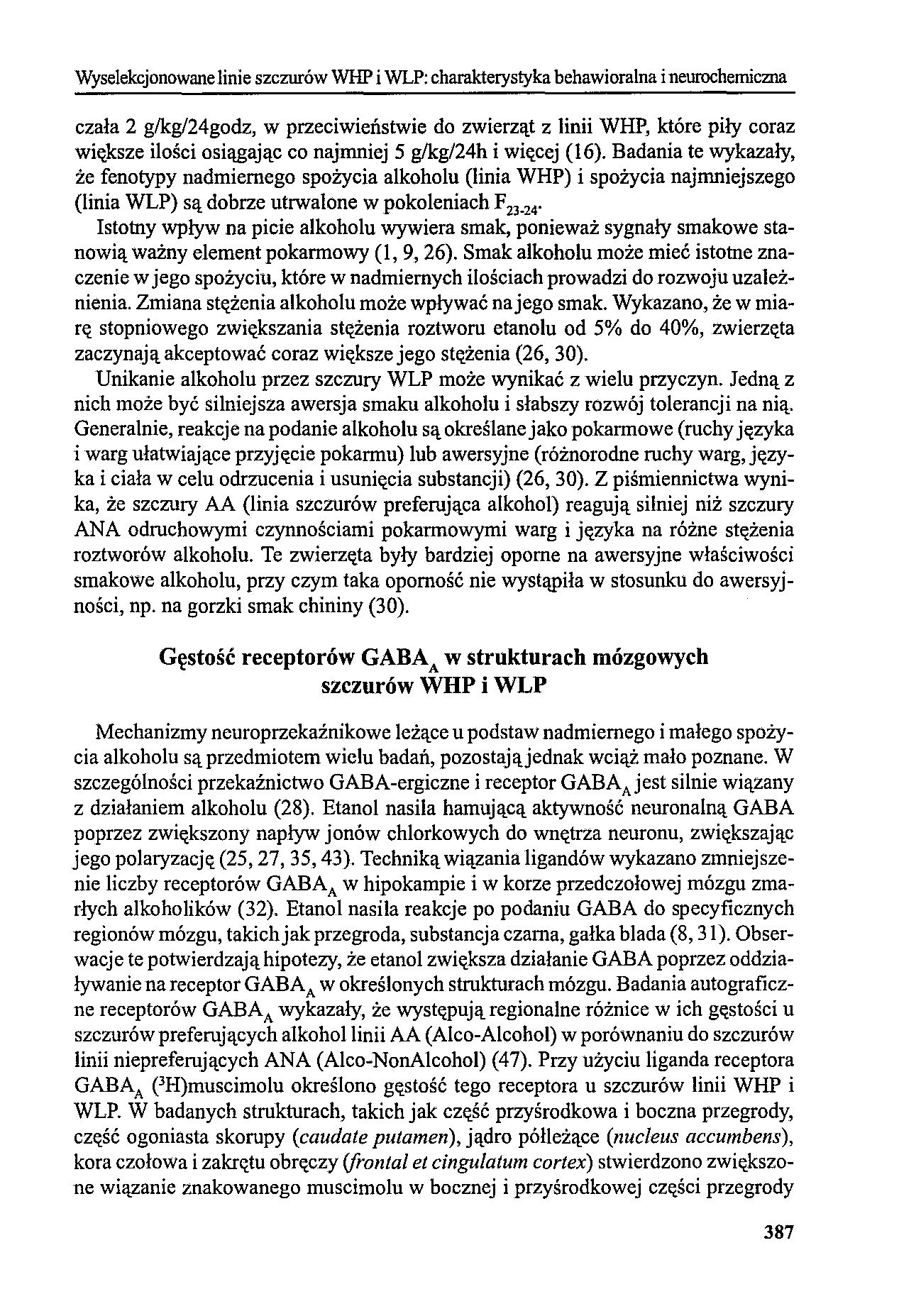 Wyselekcjonowane linie szczurów WHP i WLP: charakterystyka behawioralna i neurochemiczna czała 2 g/kg/24godz, W przeciwieństwie do zwierząt z linii WHP, które piły coraz wi«ksze ilości osiągając co