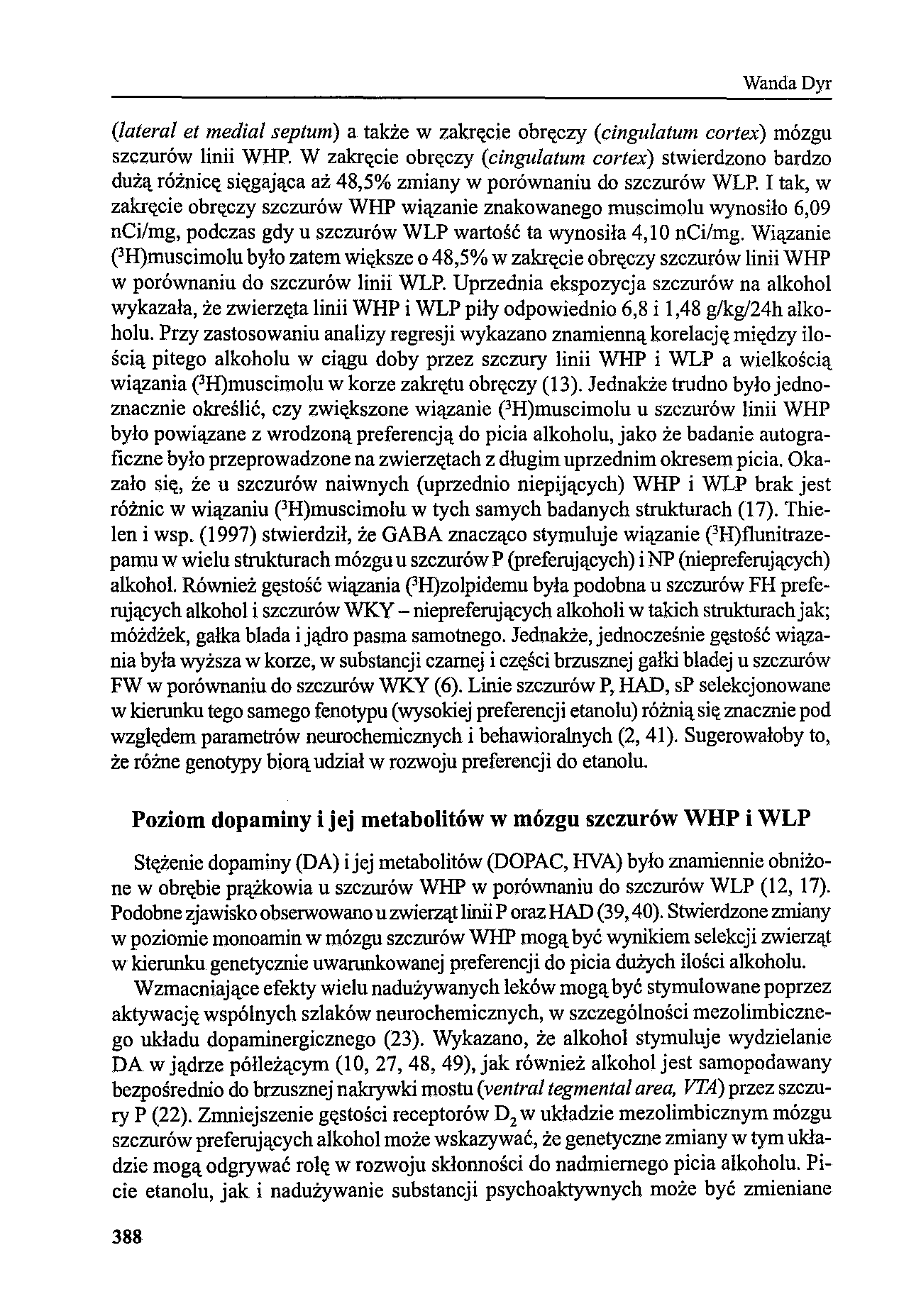 Wanda Dyr (lateral et medial septum) a także w zakręcie obręczy (cingulatum cartex) mózgu szczurów linii WHP.