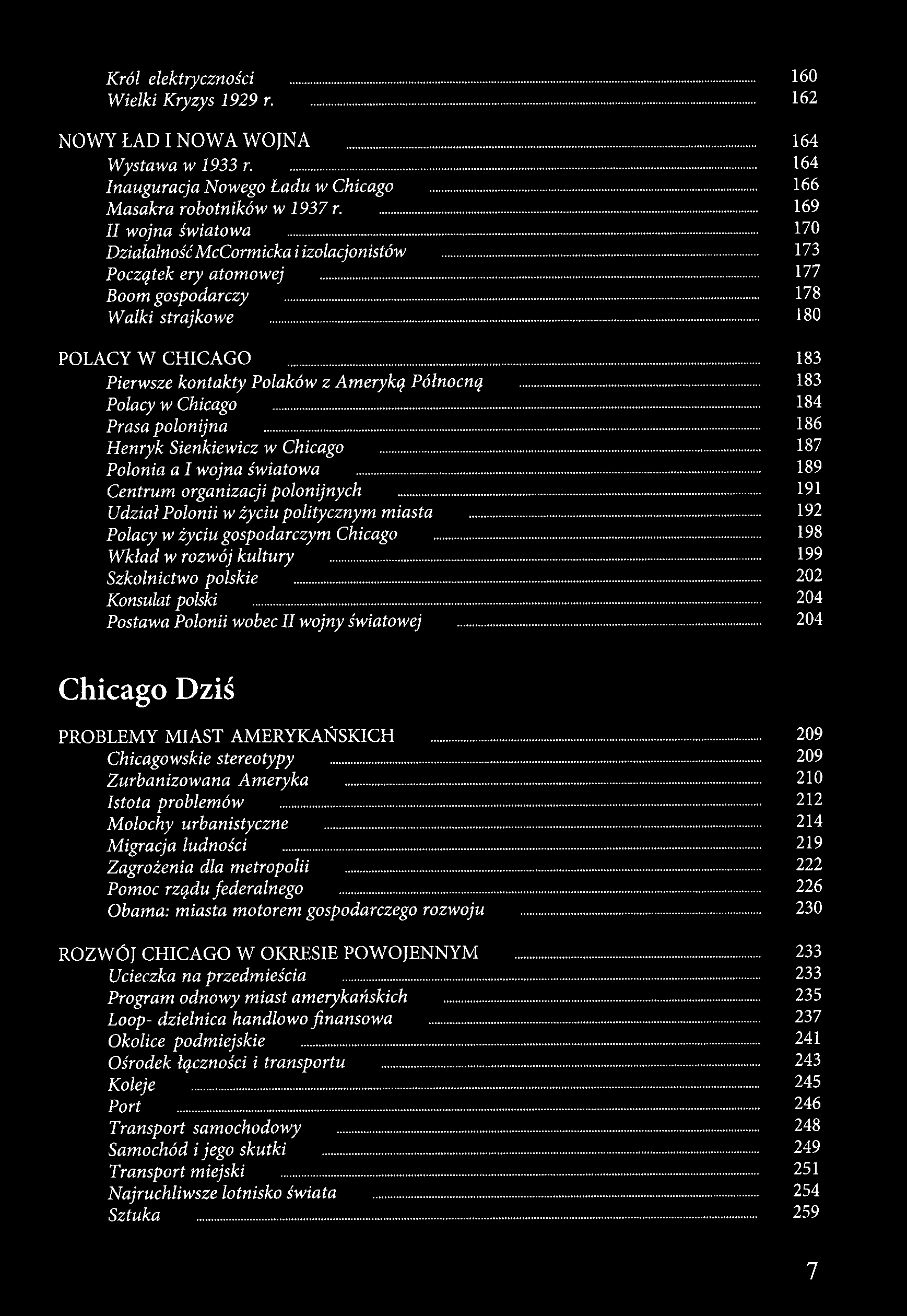 Król elektryczności 160 Wielki Kryzys 1929 r 162 NOWY ŁAD I NOWA WOJNA 164 Wystawa w 1933 r. 164 Inauguracja Nowego Ładu w Chicago 166 Masakra robotników w 1937 r.