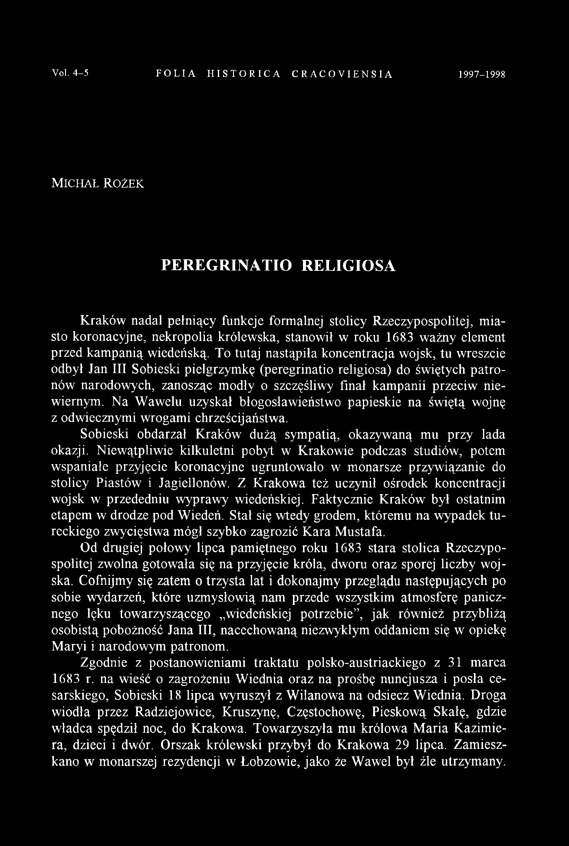 Yol. 4-5 FOLIA HISTORICA CRACOVIENSIA 1997-1998 M ic h a ł R o ż e k PEREGRINATIO RELIGIOSA Kraków nadal pełniący funkcje formalnej stolicy Rzeczypospolitej, miasto koronacyjne, nekropolia królewska,