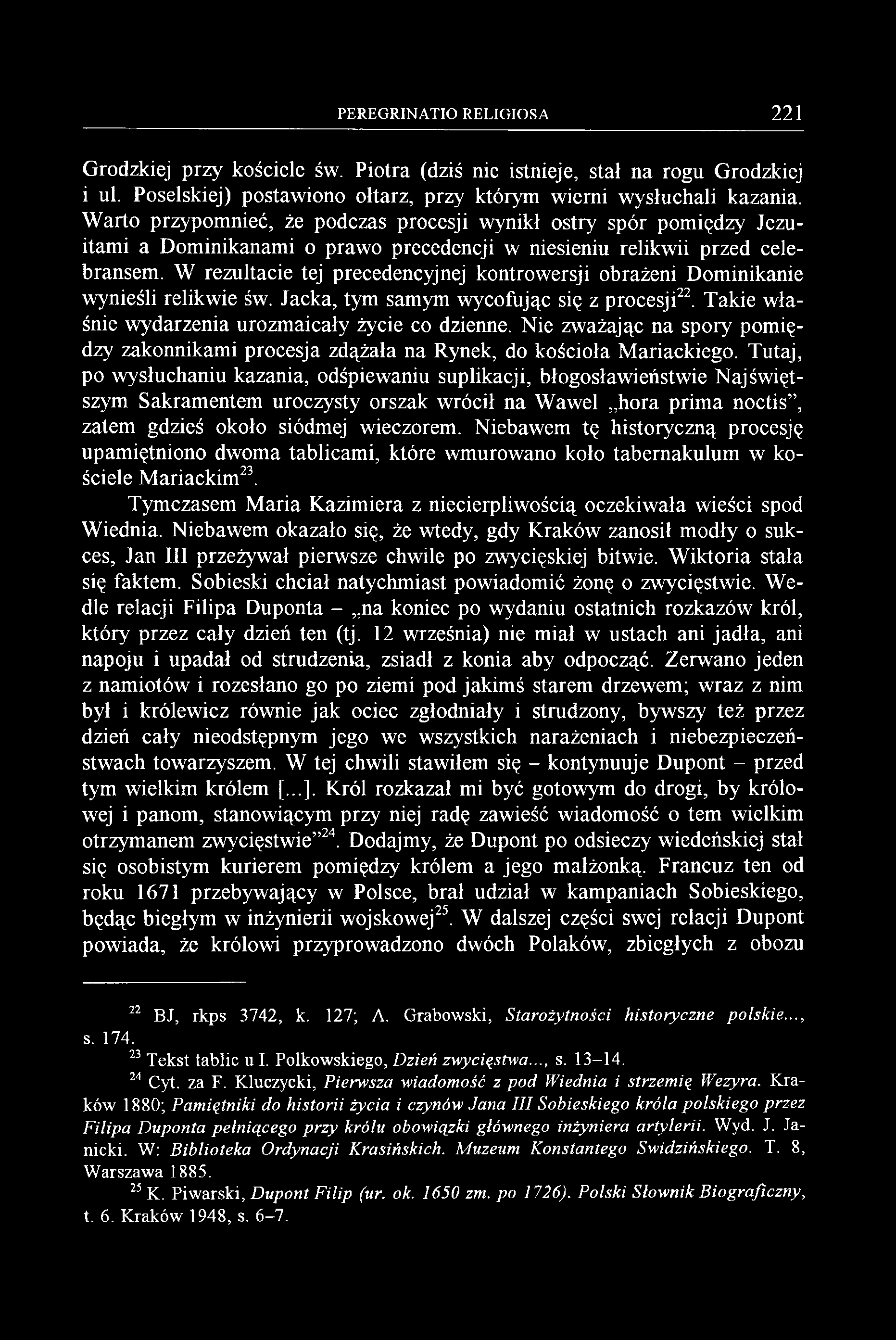 PEREGRINATIO RELIGIOSA 221 Grodzkiej przy kościele św. Piotra (dziś nie istnieje, stał na rogu Grodzkiej i ul. Poselskiej) postawiono ołtarz, przy którym wierni wysłuchali kazania.