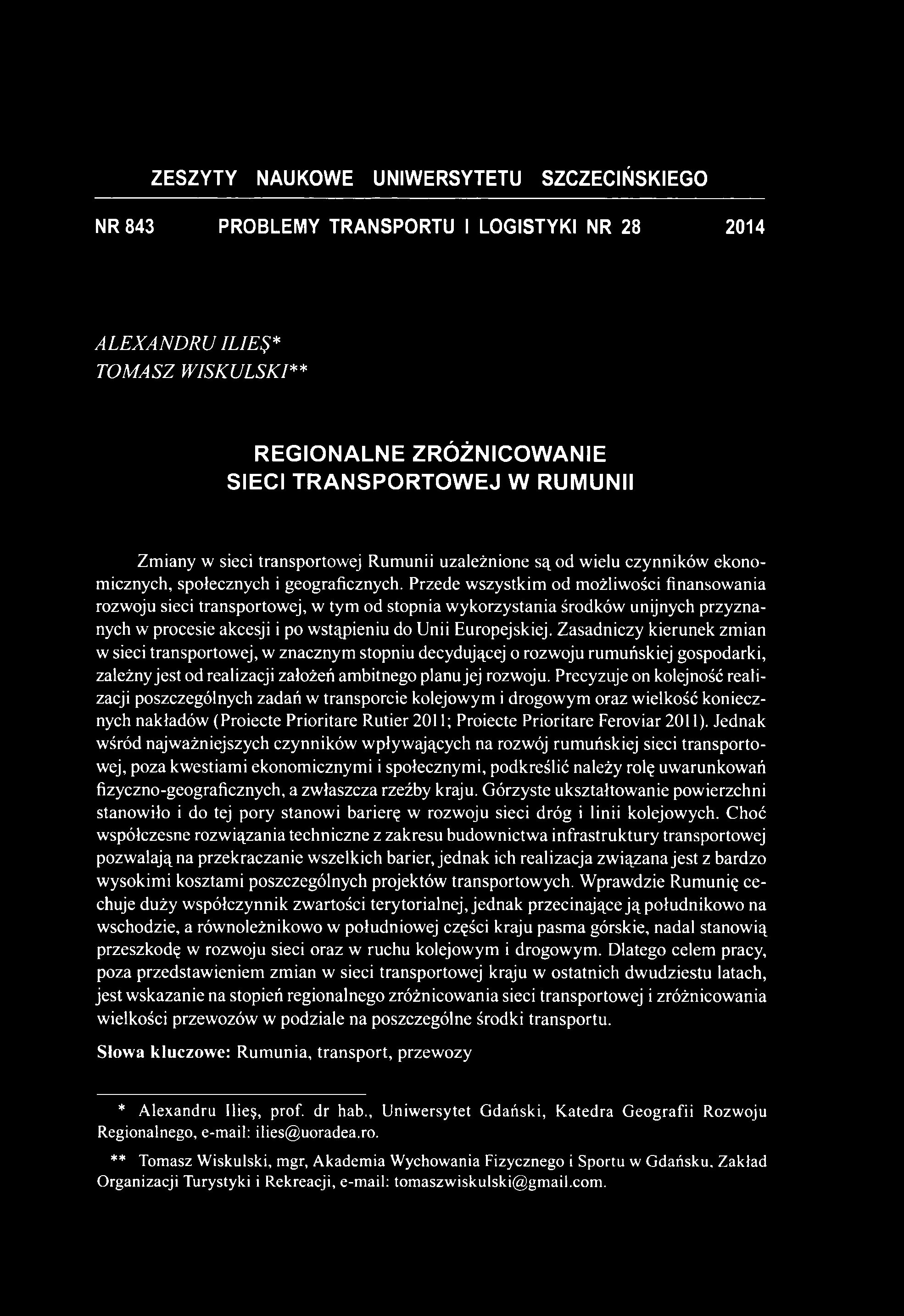 ZESZYTY NAUKOWE UNIWERSYTETU SZCZECIŃSKIEGO NR 843 PROBLEMY TRANSPORTU I LOGISTYKI NR 28 2014 ALEXANDRU ILIE$* TOMASZ W ISKULSKI** R E G IO N A L N E Z R Ó Ż N IC O W A N IE S IE C I T R A N S P O R