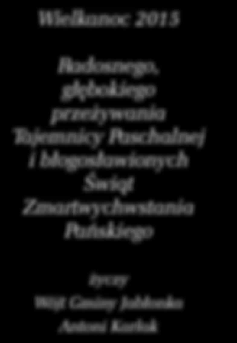 BIULETYN INFORMACYJNY GMINY JABŁONKA EGZEMPLARZ BEZPŁATNY Nr 1(37)/2015 MARZEC 2015 Wielkanoc 2015 Radosnego, głębokiego