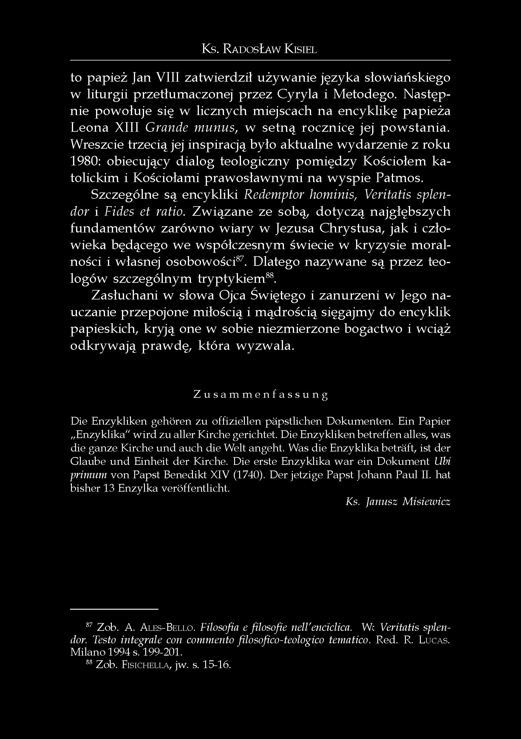 29 Ks. RADOSŁAW KISIEL to papież Jan VIII zatwierdził używanie języka słowiańskiego w liturgii przetłumaczonej przez Cyryla i Metodego.