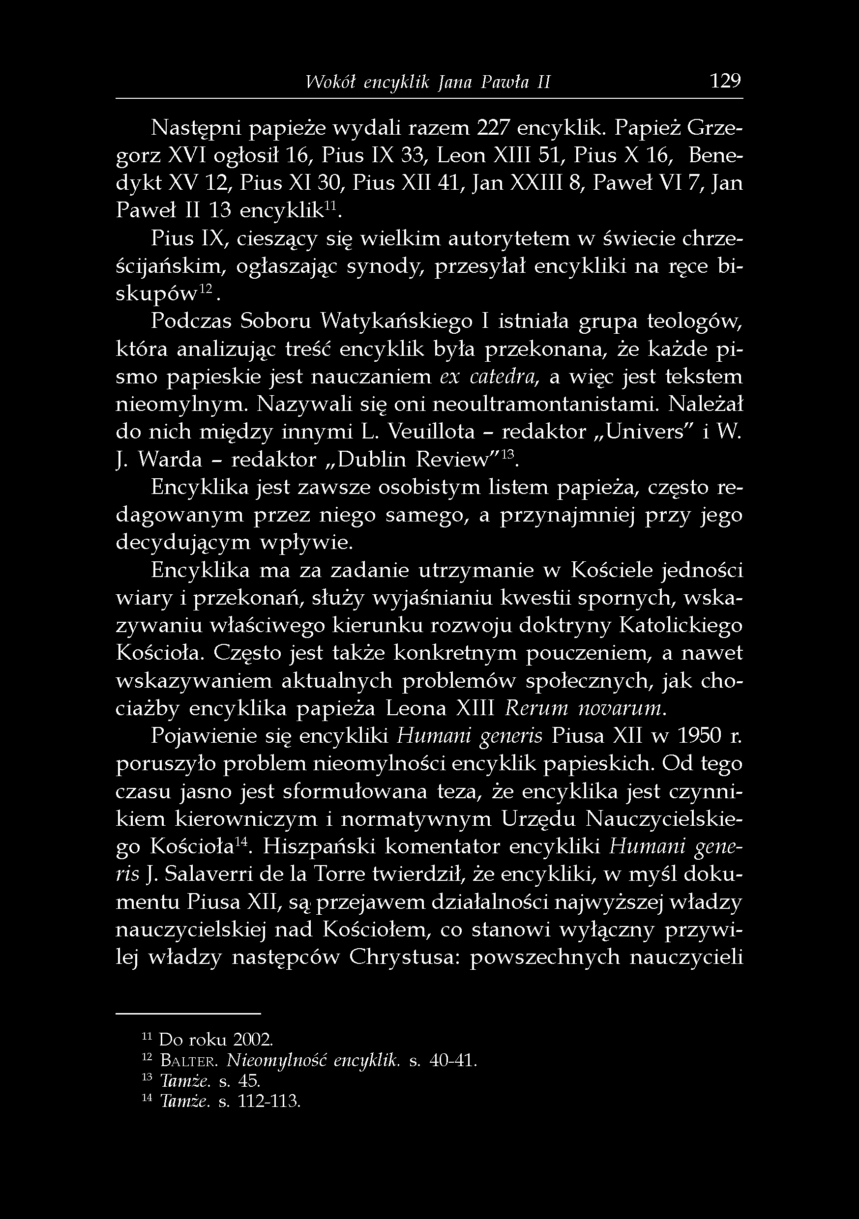 Wokół encyklik fana Pawła II 129 Następni papieże wydali razem 227 encyklik.