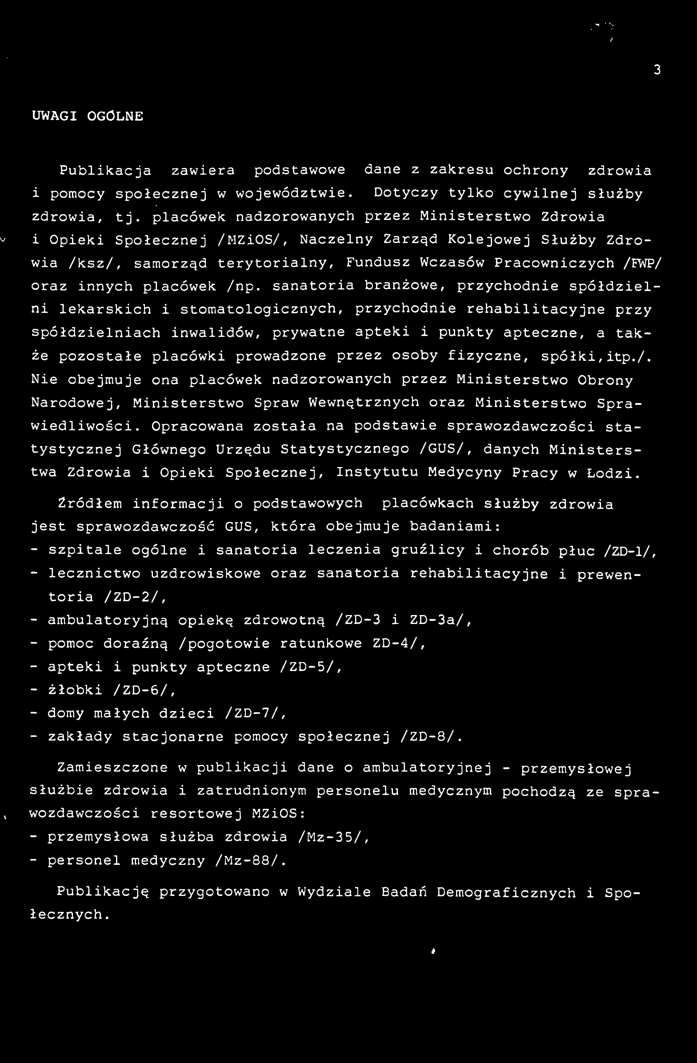 UWAGI OGÖLNE Publkacja zawera podstawowe dane z zakresu ochrony zdrowa pomocy społecznej w województwe. Dotyczy tylko cywlnej służby $ zdrowa, tj.