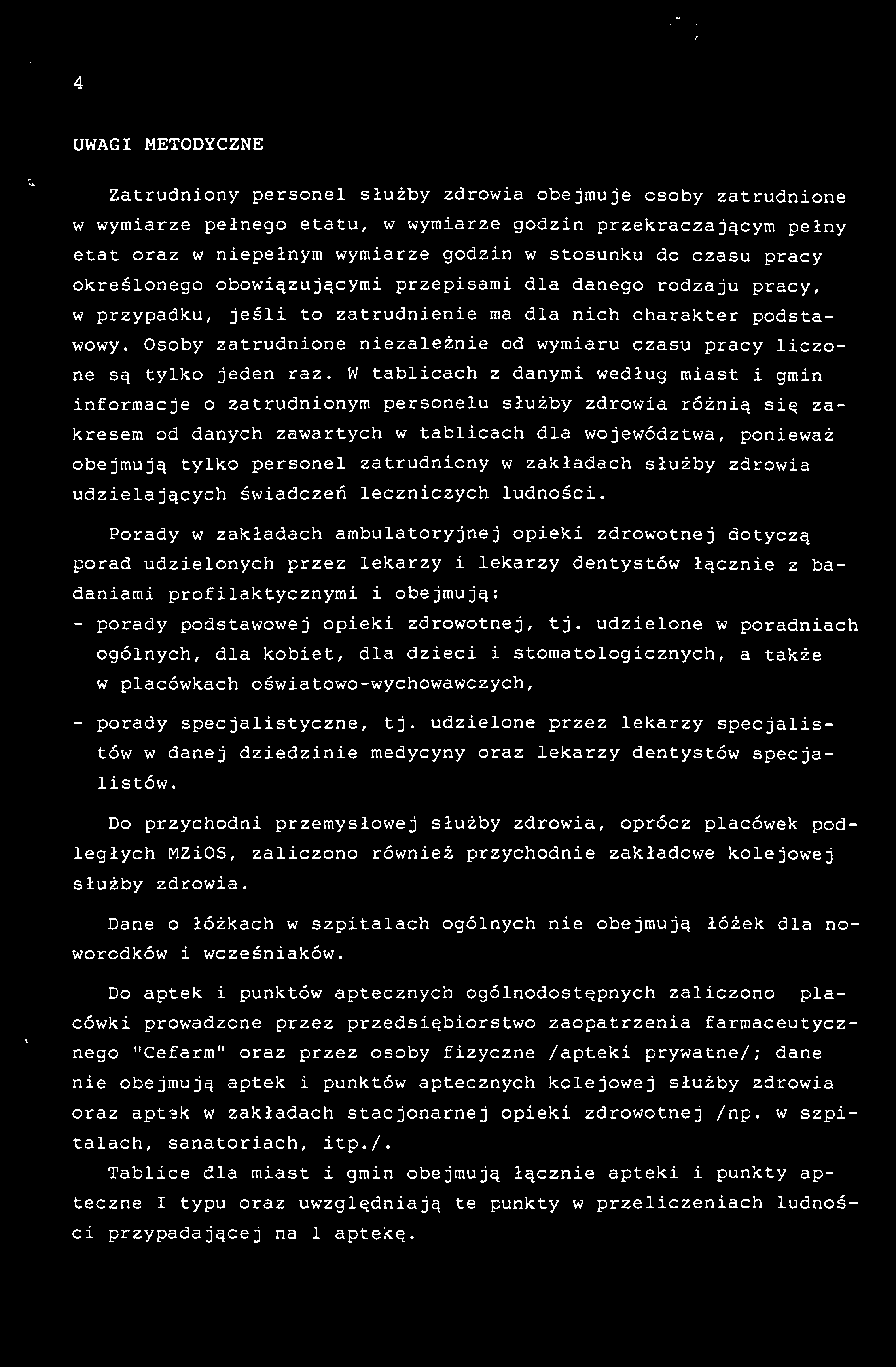 x» / 4 UWAGI METODYCZNE Zatrudnony personel służby zdrowa obejmuje osoby zatrudnone w wymarze pełnego etatu, w wymarze godzn przekraczającym pełny etat oraz w nepełnym wymarze godzn w stosunku do