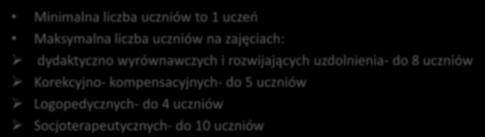 LICZBA UCZNIÓW: Minimalna liczba uczniów to 1 uczeo Maksymalna liczba uczniów na zajęciach: dydaktyczno wyrównawczych i