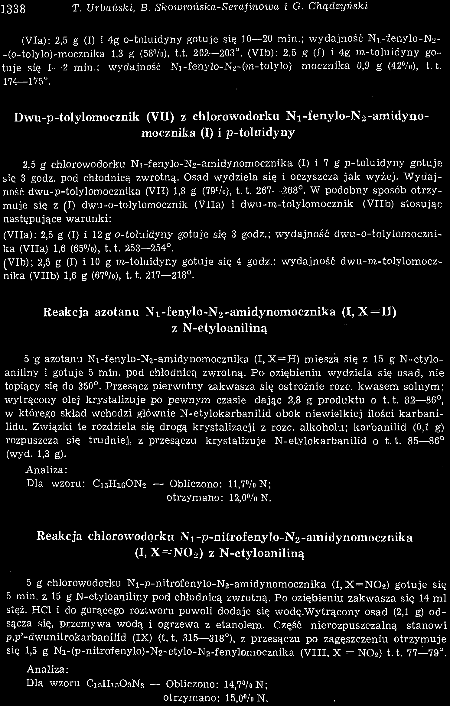 1338 T. Urbański, B. Skowrońska-Serafinowa i G, Chądzyński (Via): 2,5 g (I) i 4g o-toluidyny gotuje się 10 20 min.; wydajność Ni-fenylo-Na- -(o-tolylo)-mocznika 1,3 g (58%), t.t. 202 203.