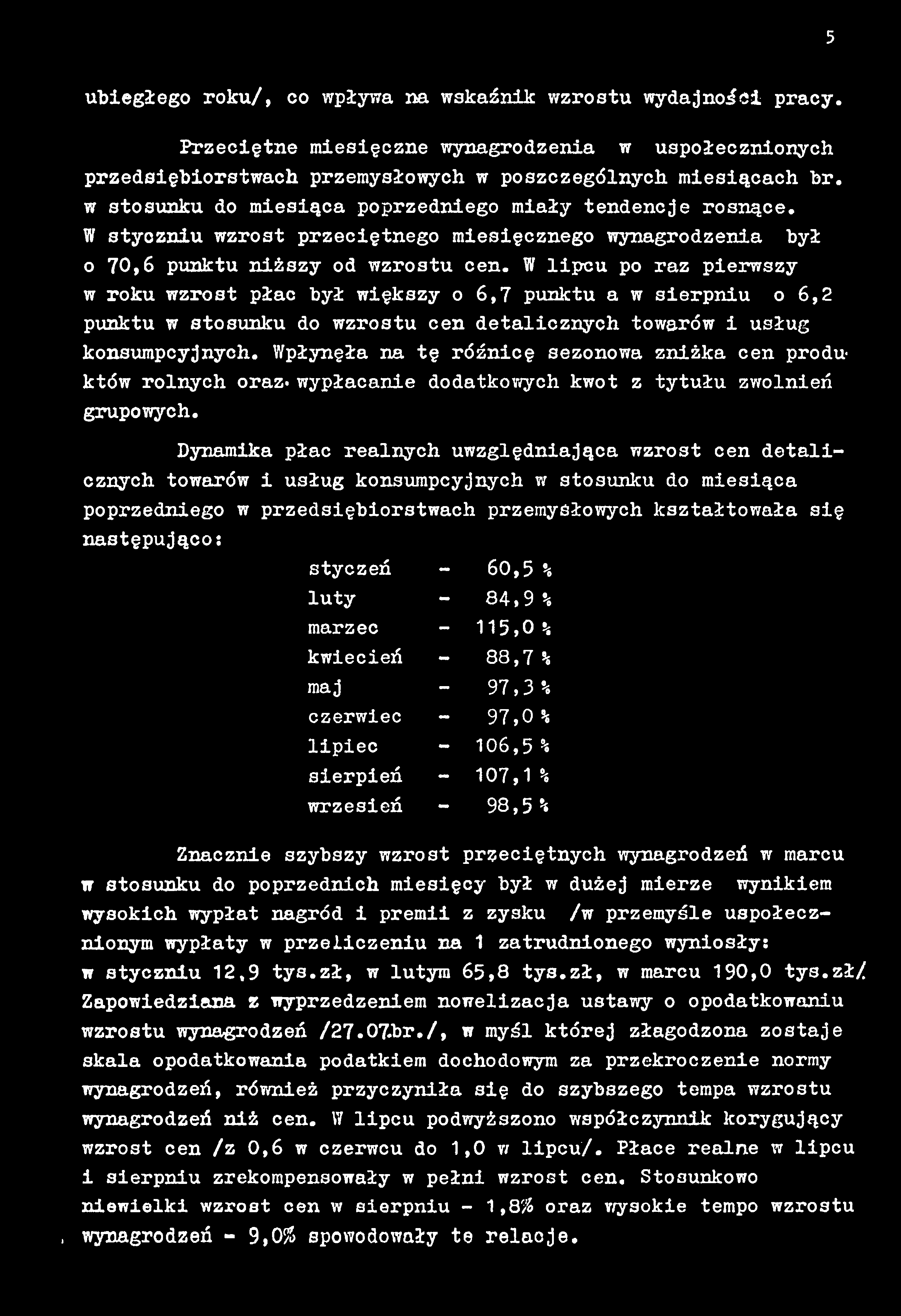 5 ubiegłego roku/, co wpływa na wskaźnik wzrostu wydajnoici pracy. Przeciętne miesięczne wynagrodzenia w uspołecznionych przedsiębiorstwach przemysłowych w poszczególnych miesiącach br.