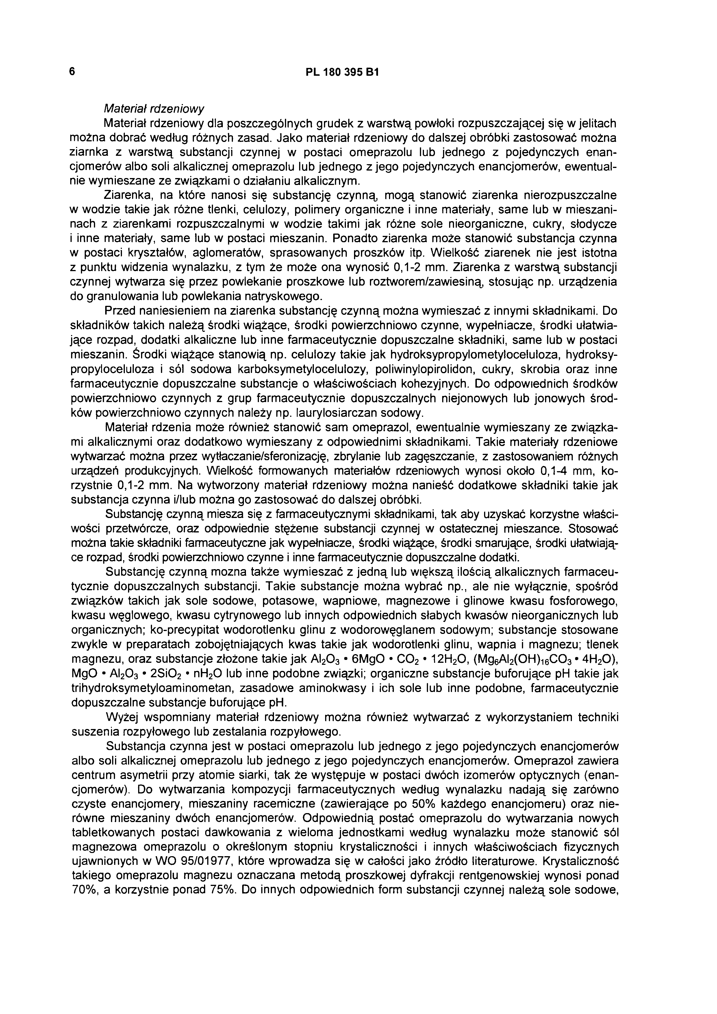 6 PL 180 395 B 1 dla poszczególnych grudek z warstwą powłoki rozpuszczającej się w jelitach można dobrać według różnych zasad.