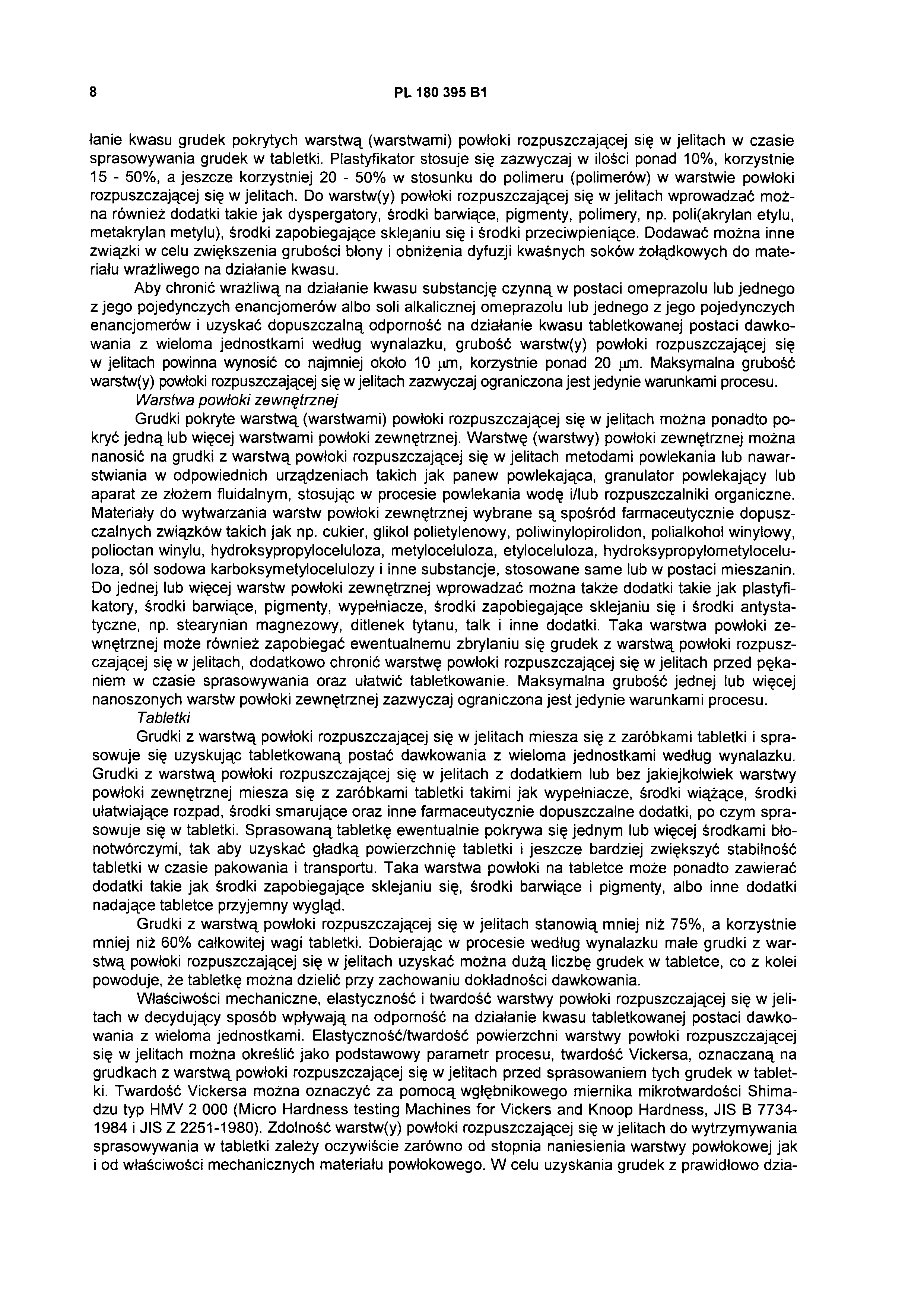 8 PL 180 395 B1 łanie kwasu grudek pokrytych warstwą (warstwami) powłoki rozpuszczającej się w jelitach w czasie sprasowywania grudek w tabletki.