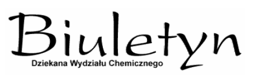 BIULETYN Dziekana 08 (299) 6 czerwca 2012 Z upoważnienia Dziekana redaguje Wacław Grzybkowski, Katedra Chemii Fizycznej. E-mail: wgrzyb@chem.pg.gda.pl, tel.