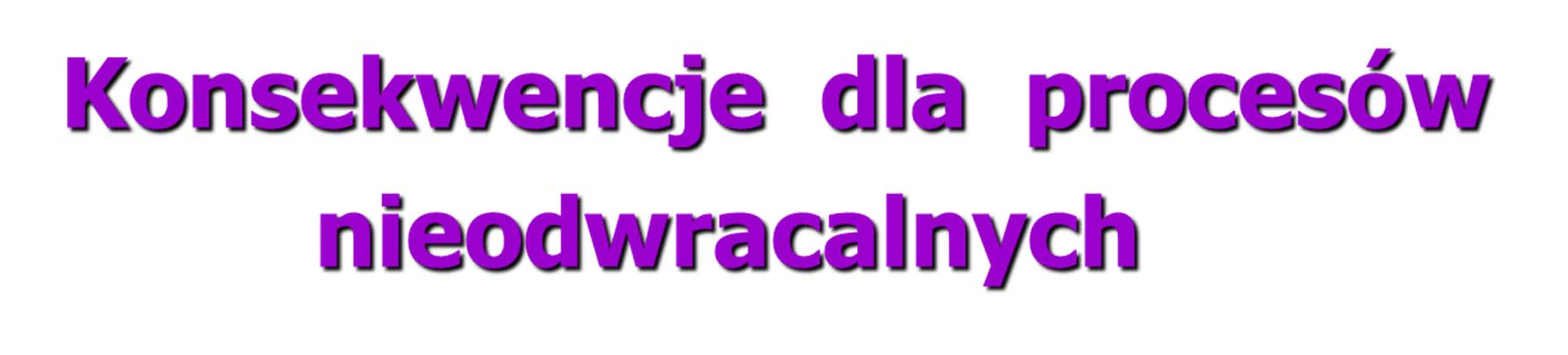 II Zasada Termodynamiki ogólnie (postulat) (Carathéodory, Born) W otoczeniu dowolnego stanu termodynamicznego zawsze są stany, których nie można