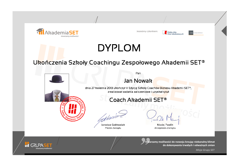 DYPLOM I CERTYFIKATY DYPLOM UKOŃCZENIA SZKOŁY COACHINGU ZESPOŁOWEGO AKADEMII SET Każdy uczestnik Szkoły Coachingu Zespołowego Akademii SET otrzyma dyplom potwierdzający zdobycie nowych kompetencji