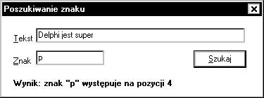 procedure Form1.Button1Click(Sender: Object); var txt: string; z : char; i : integer; begin txt := Edit1.ext; z := Edit2.