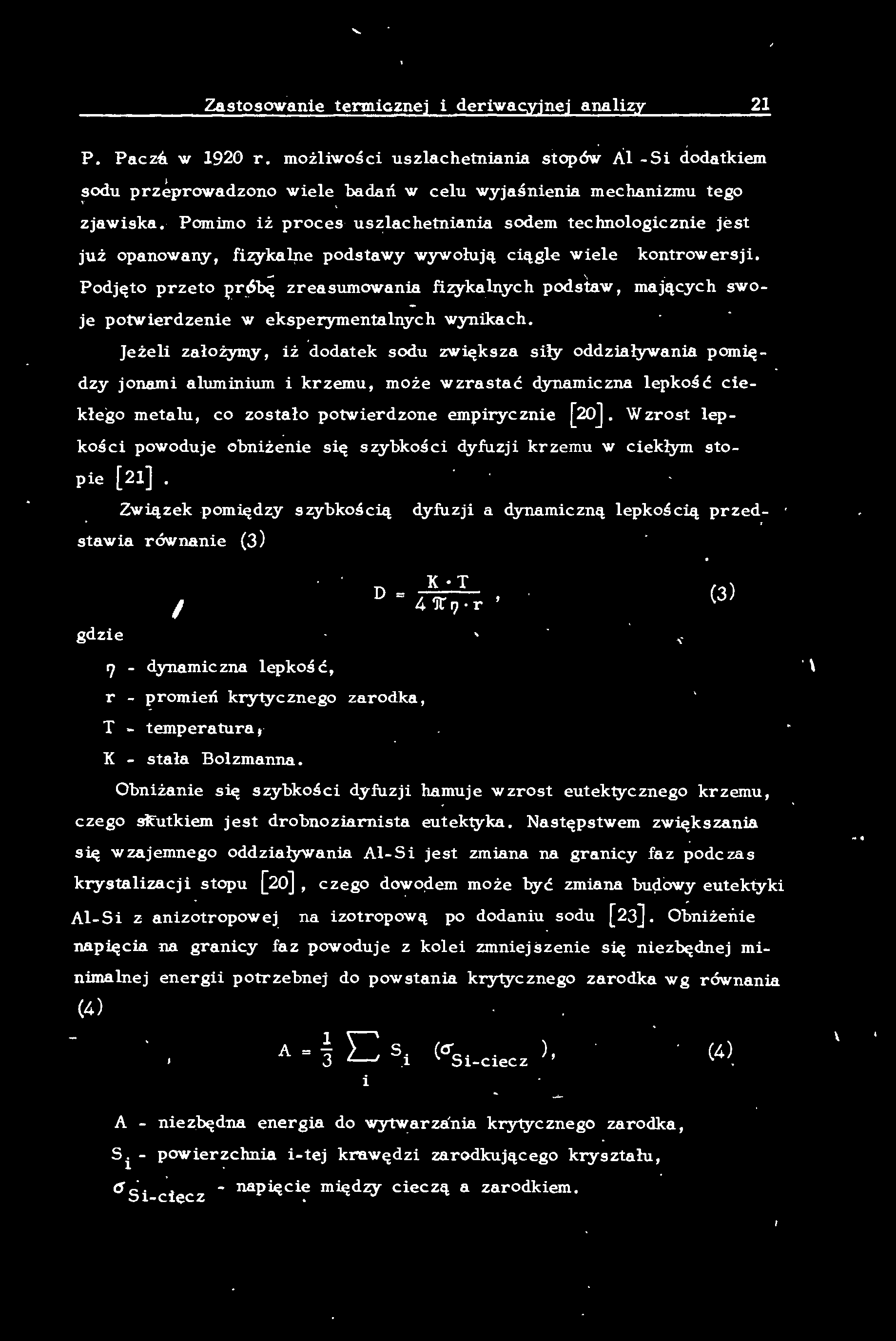Zastosow.anie termicznej i deriwacyjnej anaizy 21 P. Paczi. w 1920 r. możiwości uszachetniania stopów A -Si dodatkiem ~odu przeprowadzono wiee badań w ceu wyjaśnienia mechanizmu tego zjawiska.