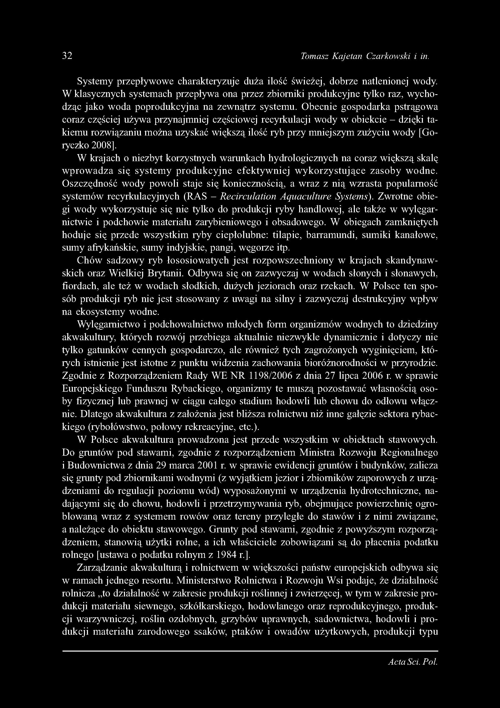 32 Tomasz Kajetan Czarkowski i in. Systemy przepływowe charakteryzuje duża ilość świeżej, dobrze natlenionej wody.