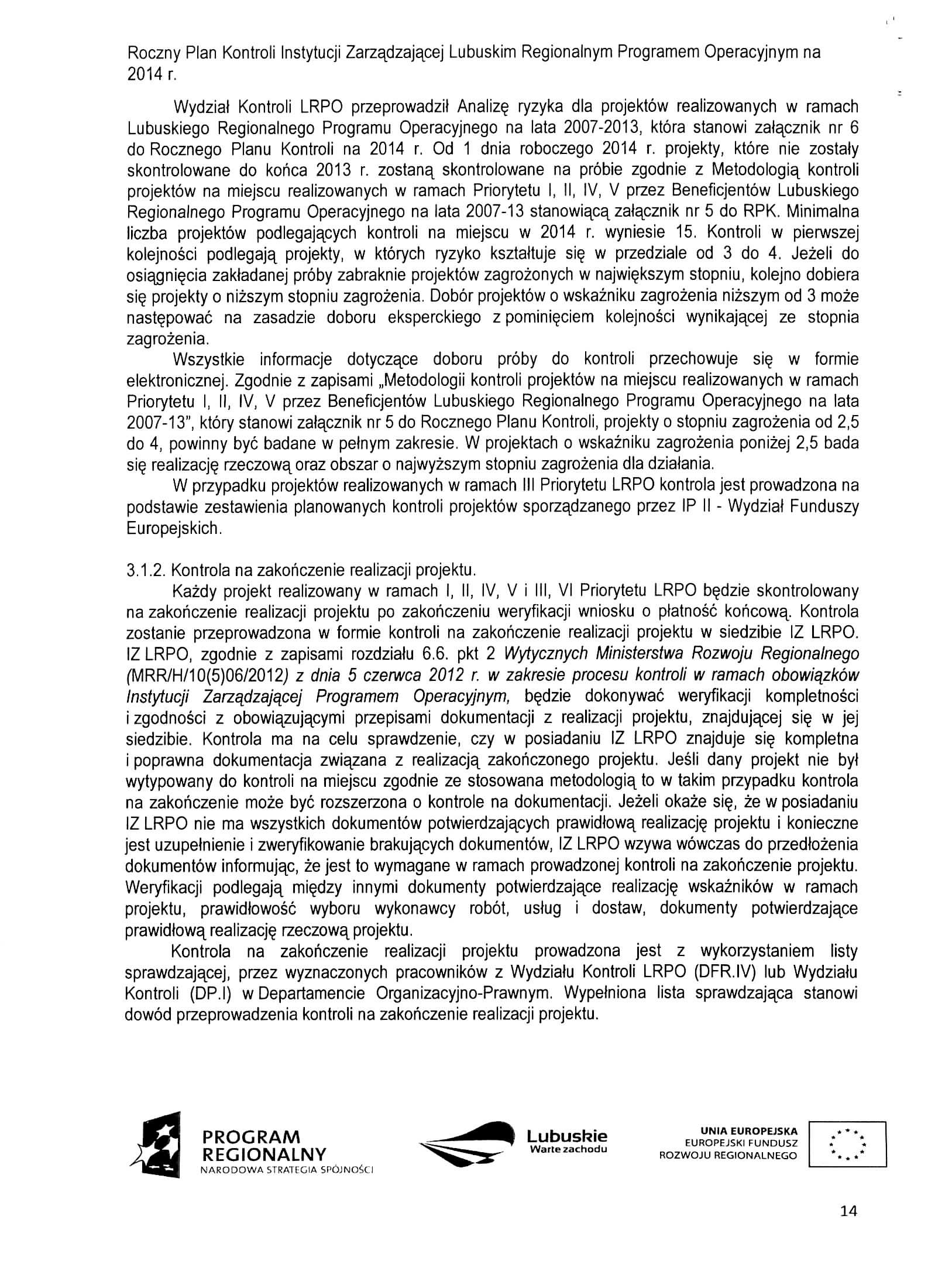 Roczny Plan Kontroli Instytucji Zarzajdzajacej Lubuskim Regionalnym Programem Operacyjnym na Wydzial Kontroli LRPO przeprowadzit Analiz ryzyka dla projektow realizowanych w ramach Lubuskiego