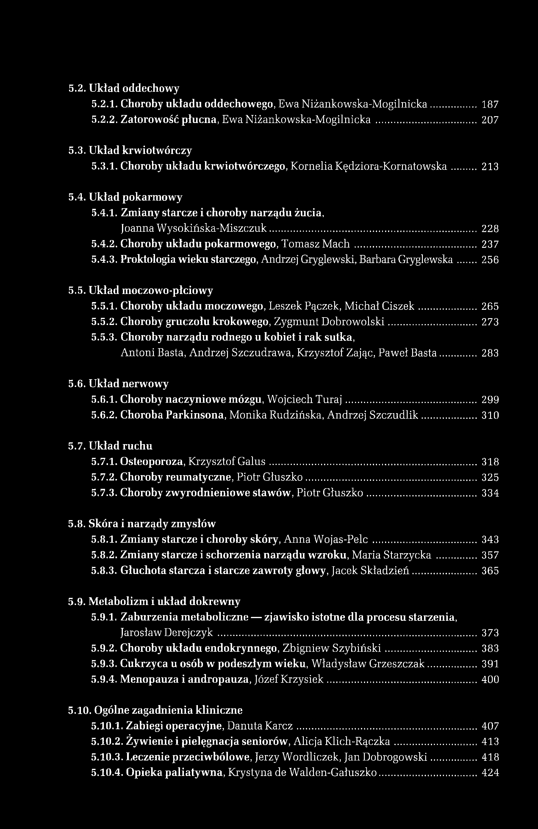 5.2. Układ oddechowy 5.2.1. Choroby układu oddechowego, Ewa Niżankowska-Mogilnicka... 187 5.2.2. Zatorowość płucna, Ewa Niżankowska-Mogilnicka... 207 5.3. Układ krwiotwórczy 5.3.1. Choroby układu krwiotwórczego, Kornelia Kędziora-Kornatowska.