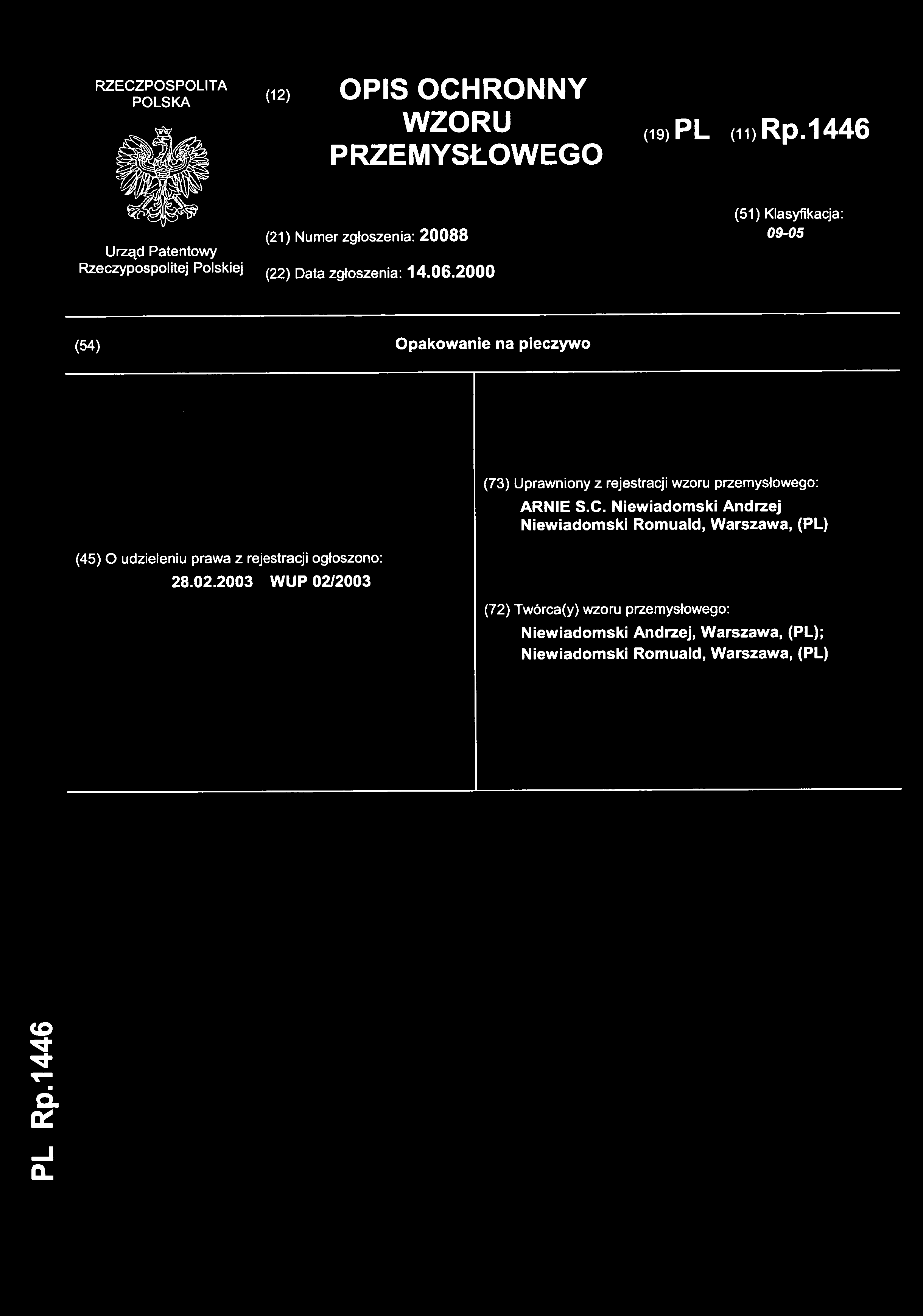(12) OPI S OCHRONN Y WZORU PRZEMYSŁOWEGO (19) PL (11 ) Rp.1446 (21) Nume r zgłoszenia: 20088 (51) Klasyfikacja : 09-05 (22) Dat a zgłoszenia: 14.06.