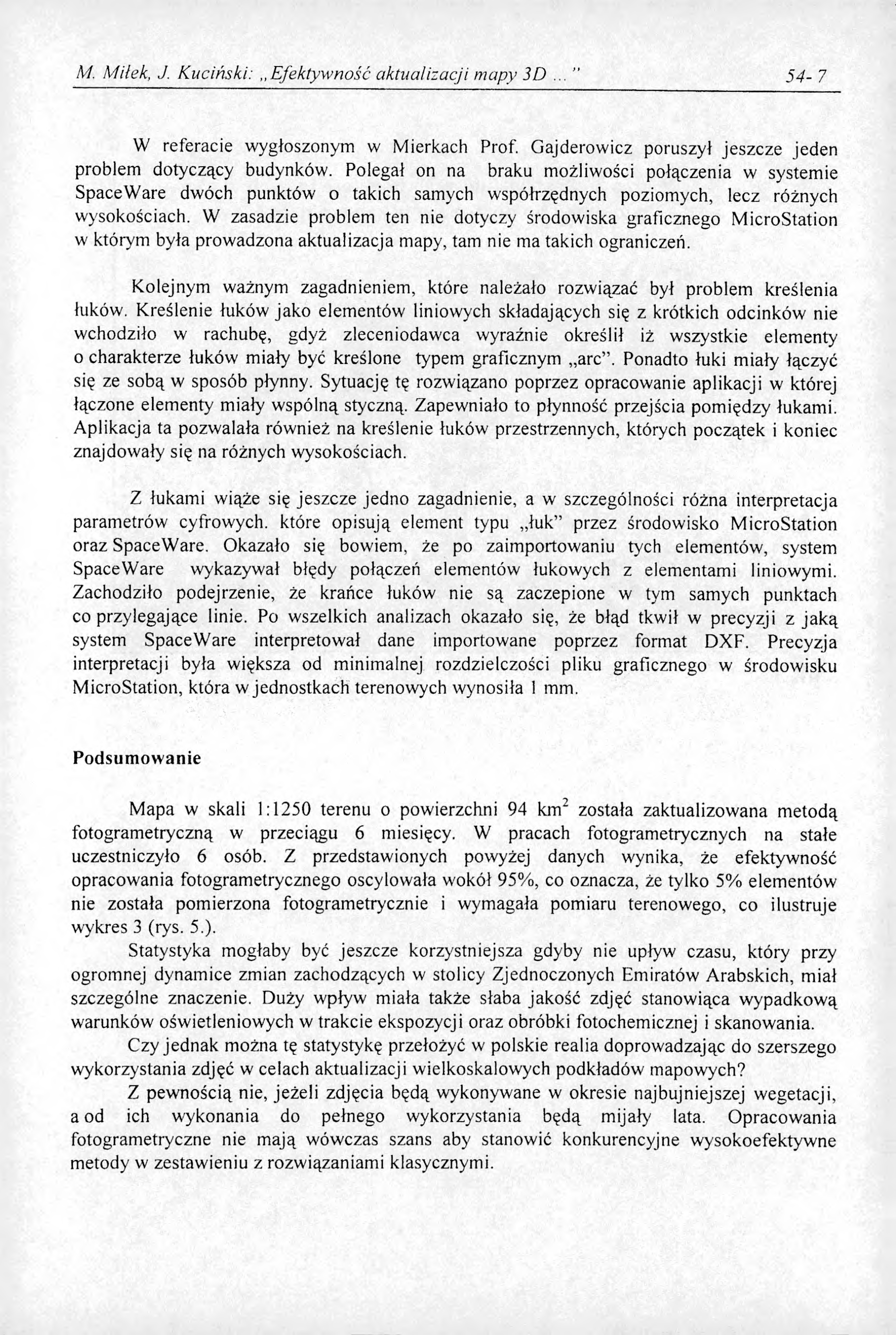 M. Miłek, J. Kuciński:,, Efektywność aktualizacji mapy 3D 54-7 W referacie wygłoszonym w Mierkach Prof. Gajderowicz poruszył jeszcze jeden problem dotyczący budynków.