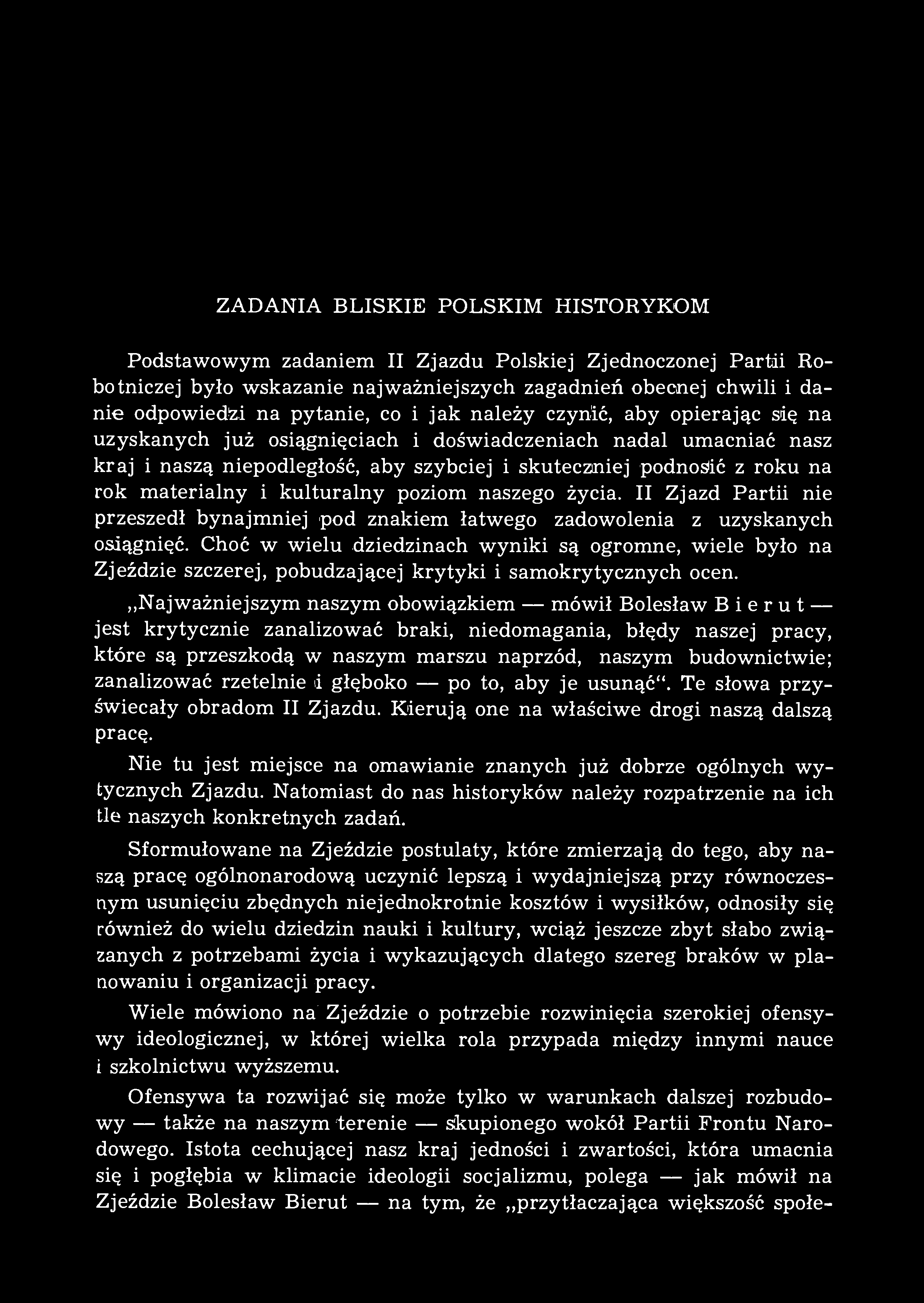 ZADANIA BLISKIE POLSKIM HISTORYKOM Podstawowym zadaniem II Zjazdu Polskiej Zjednoczonej Partii Robotniczej było wskazanie najważniejszych zagadnień obecnej chwili i danie odpowiedni na pytanie, co i