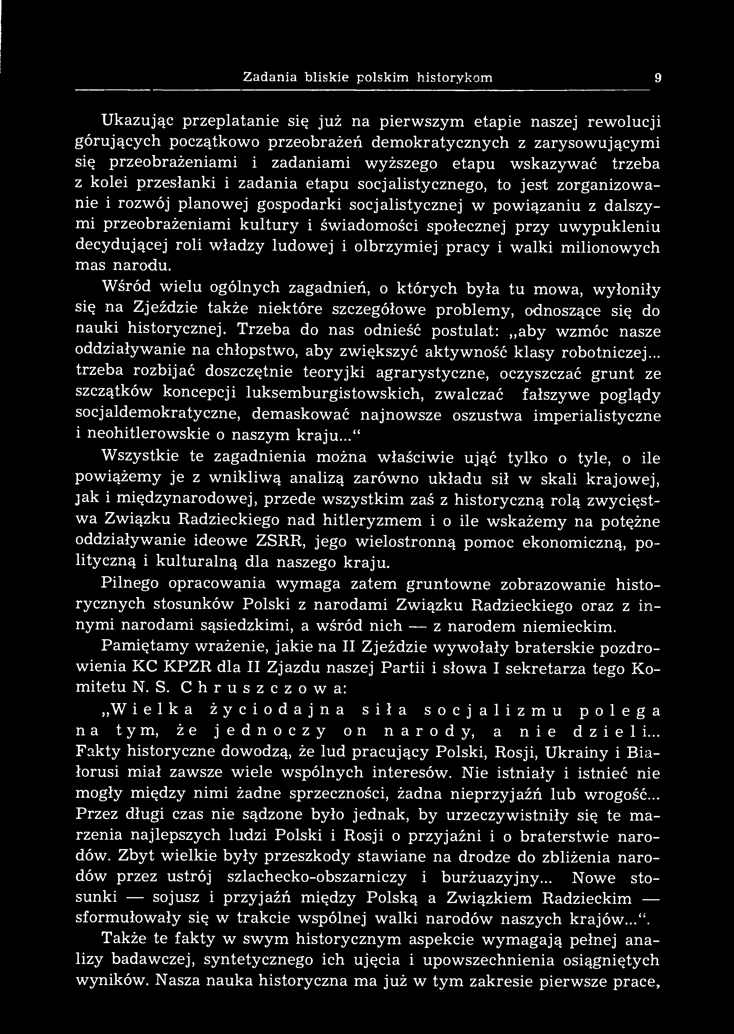 Zadania bliskie polskim historykom 9 Ukazując przeplatanie się już na pierwszym etapie naszej rewolucji górujących początkowo przeobrażeń demokratycznych z zarysowującymi się przeobrażeniami i