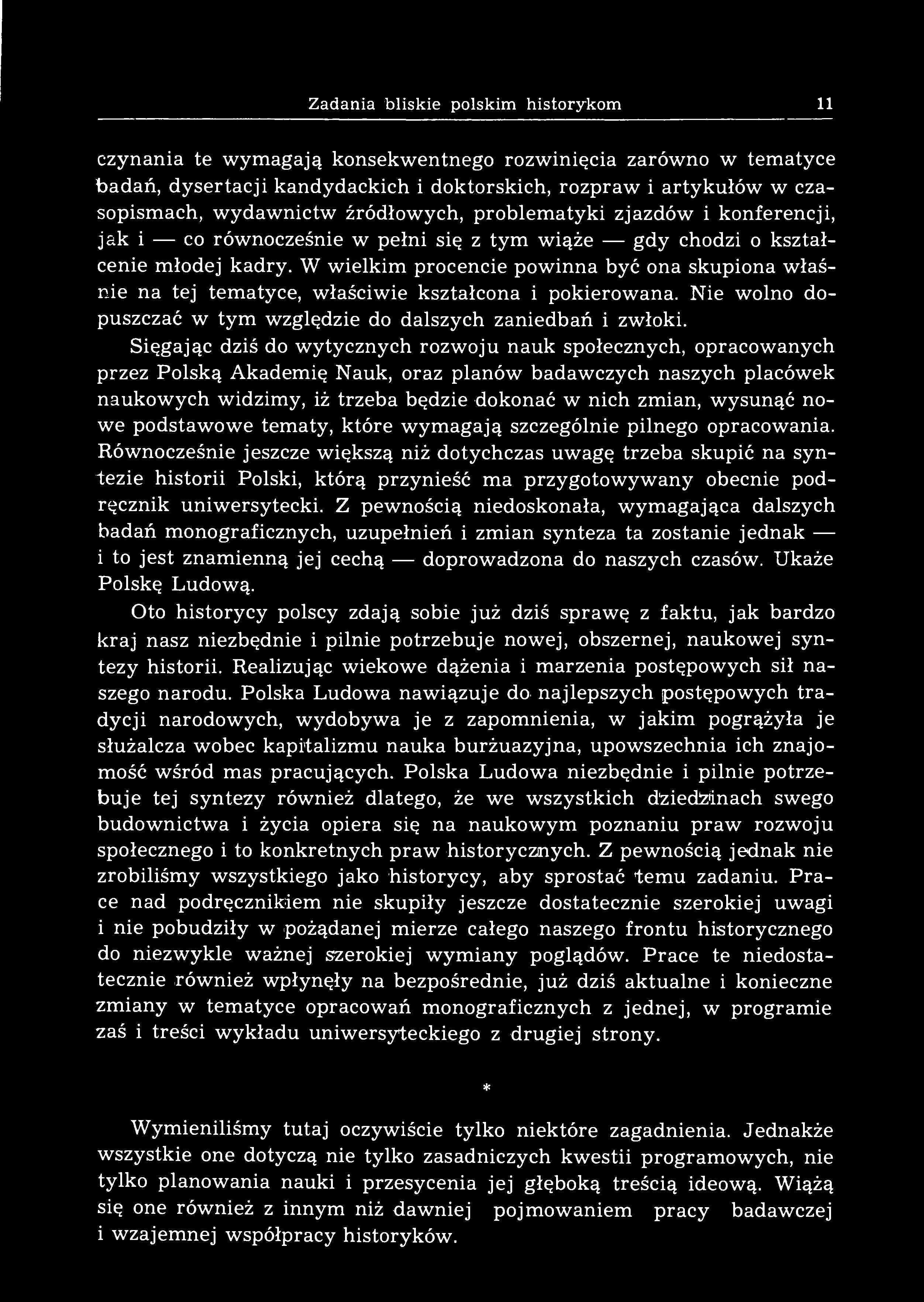 Zadania bliskie polskim historykom 11 czynania te wymagają konsekwentnego rozwinięcia zarówno w tematyce badań, dysertacji kandydackich i doktorskich, rozpraw i artykułów w czasopismach, wydawnictw