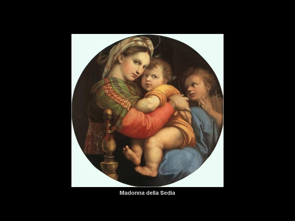 Główne dzieła malarskie Pośród licznych Madonn, namalowanych przez geniusza włoskiego Cinquecenta, takich jak Madonna ze szczygłem, Piękna Ogrodniczka, Madonna Sykstyńska Madonna della Sedia (Madonna