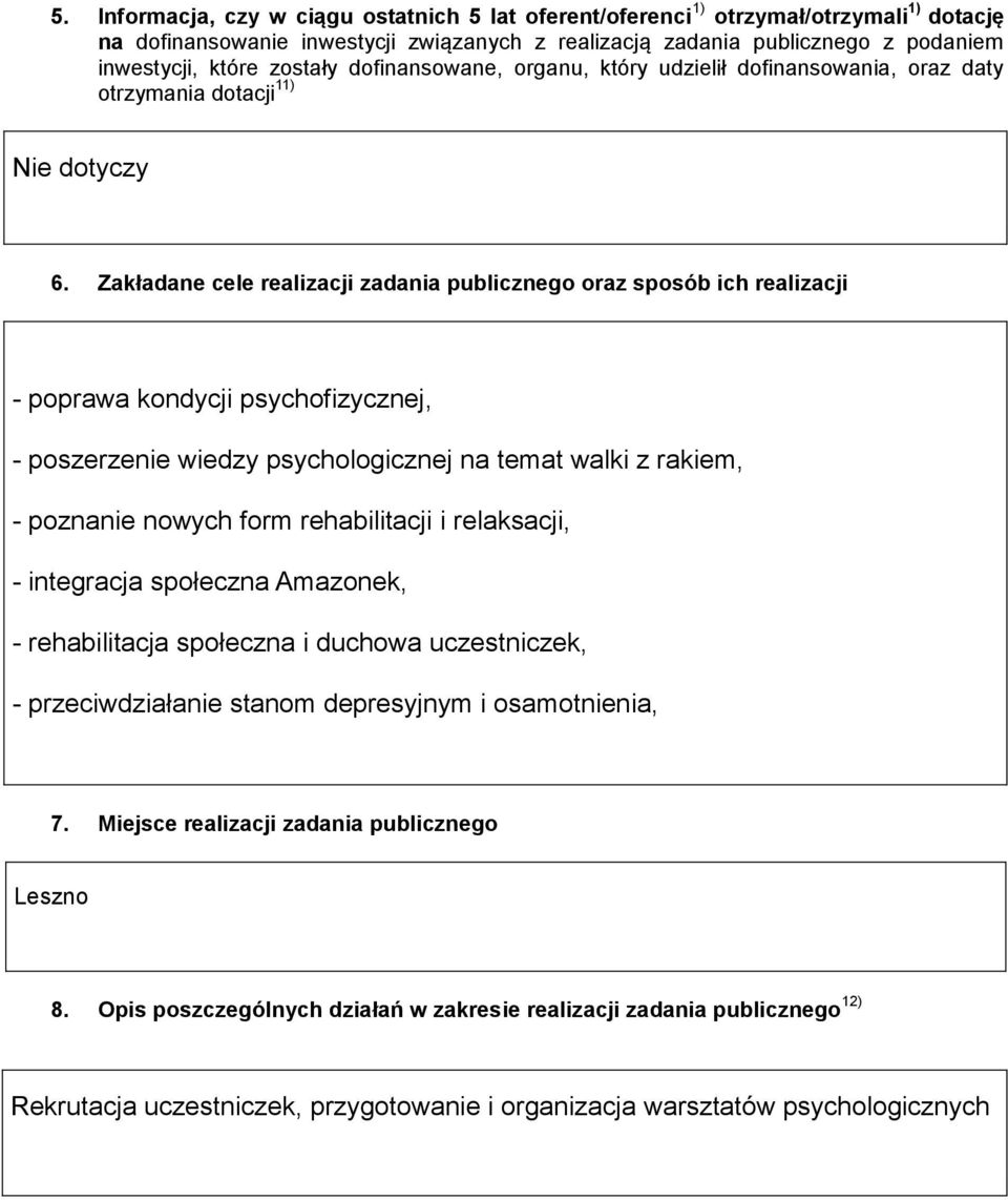 Zakładane cele realizacji zadania publicznego oraz sposób ich realizacji - poprawa kondycji psychofizycznej, - poszerzenie wiedzy psychologicznej na temat walki z rakiem, - poznanie nowych form