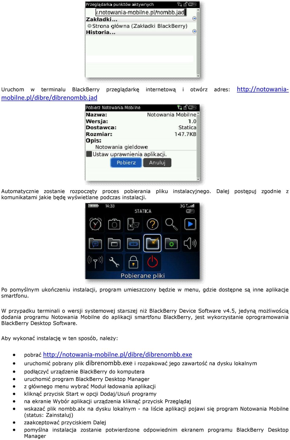 W przypadku terminali o wersji systemowej starszej niż BlackBerry Device Software v4.