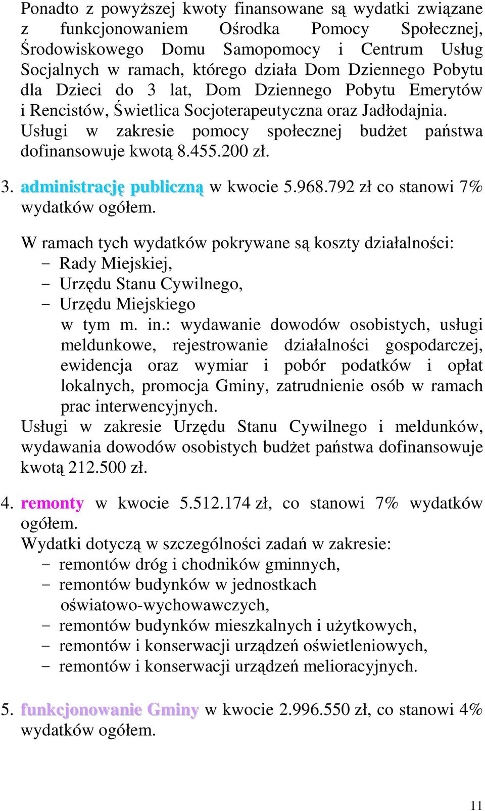 200 zł. 3. administrację publiczną w kwocie 5.968.792 zł co stanowi 7% wydatków ogółem.
