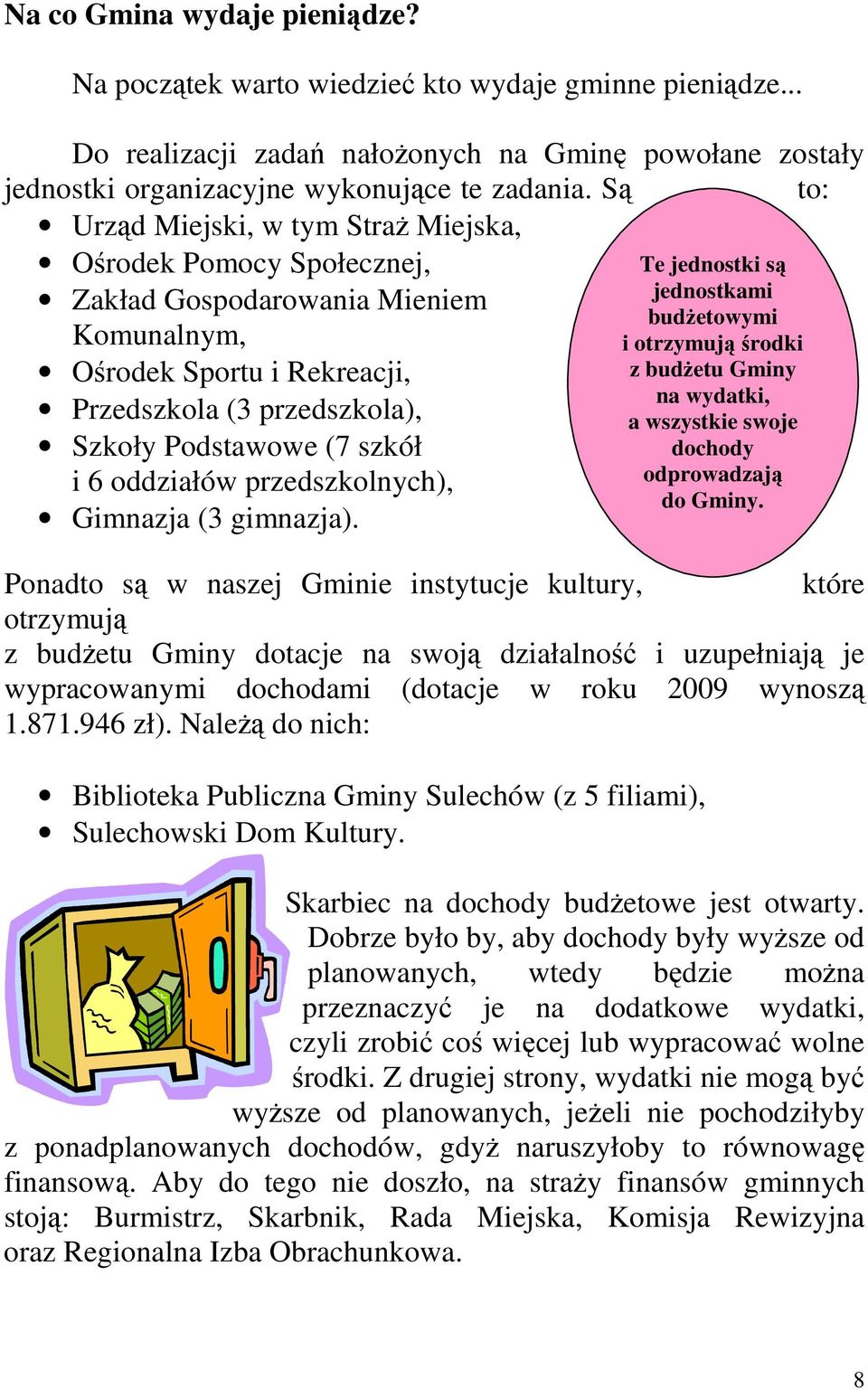 oddziałów przedszkolnych), Gimnazja (3 gimnazja).