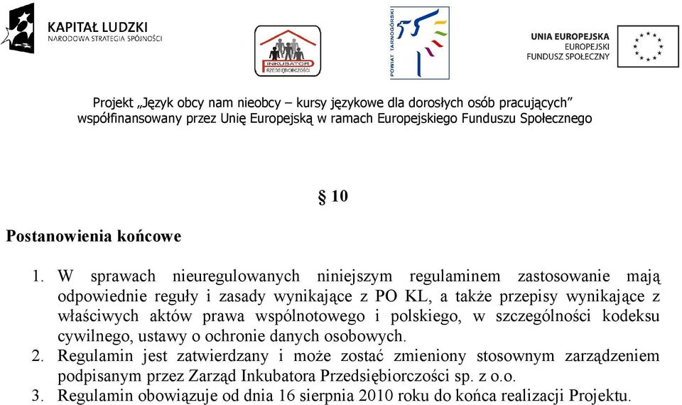 przepisy wynikające z właściwych aktów prawa wspólnotowego i polskiego, w szczególności kodeksu cywilnego, ustawy o ochronie
