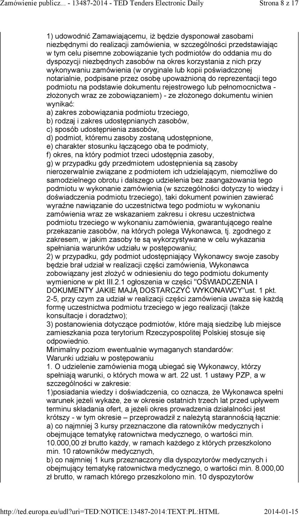 podmiotu na podstawie dokumentu rejestrowego lub pełnomocnictwa - złożonych wraz ze zobowiązaniem) - ze złożonego dokumentu winien wynikać: a) zakres zobowiązania podmiotu trzeciego, b) rodzaj i