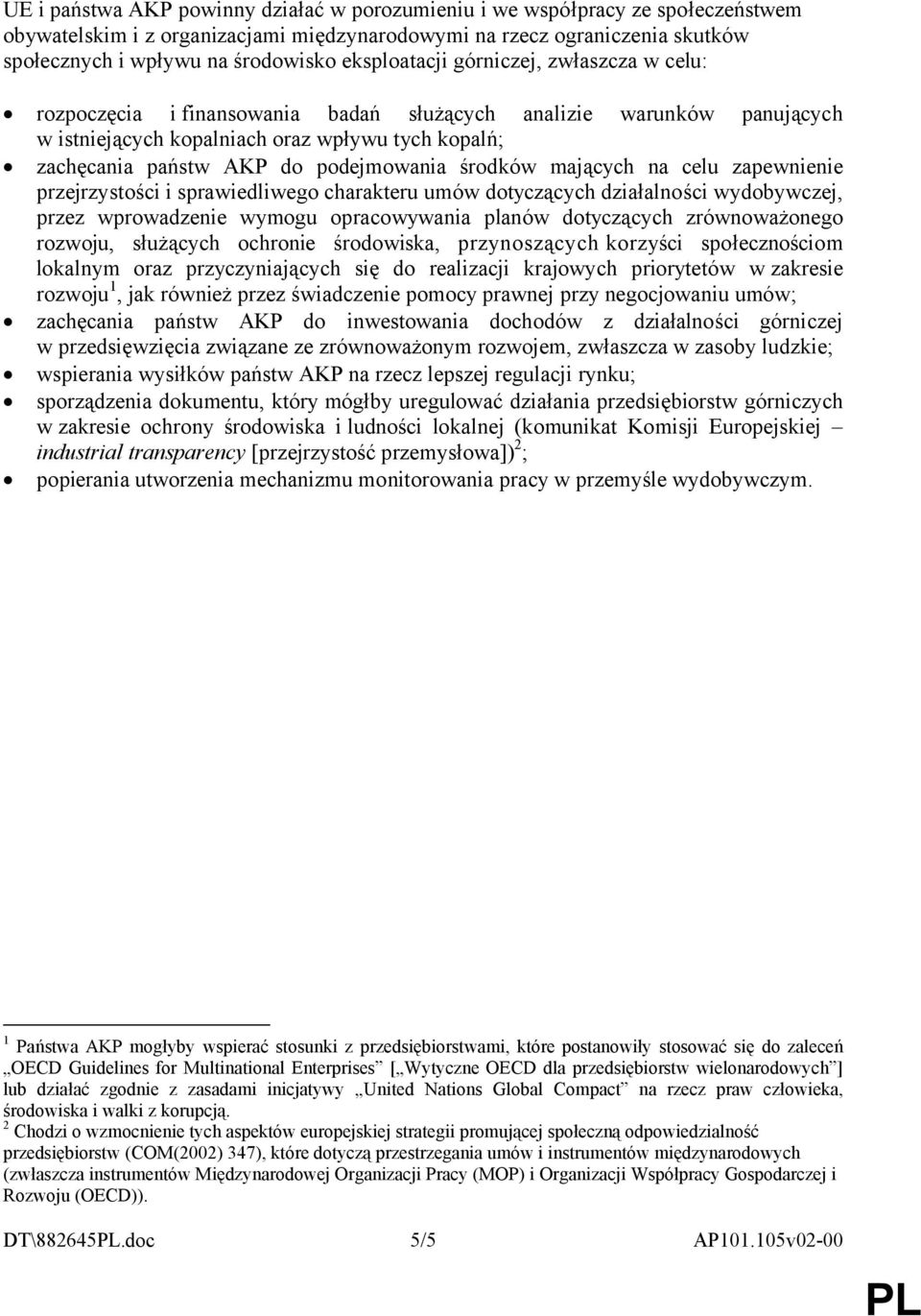 podejmowania środków mających na celu zapewnienie przejrzystości i sprawiedliwego charakteru umów dotyczących działalności wydobywczej, przez wprowadzenie wymogu opracowywania planów dotyczących